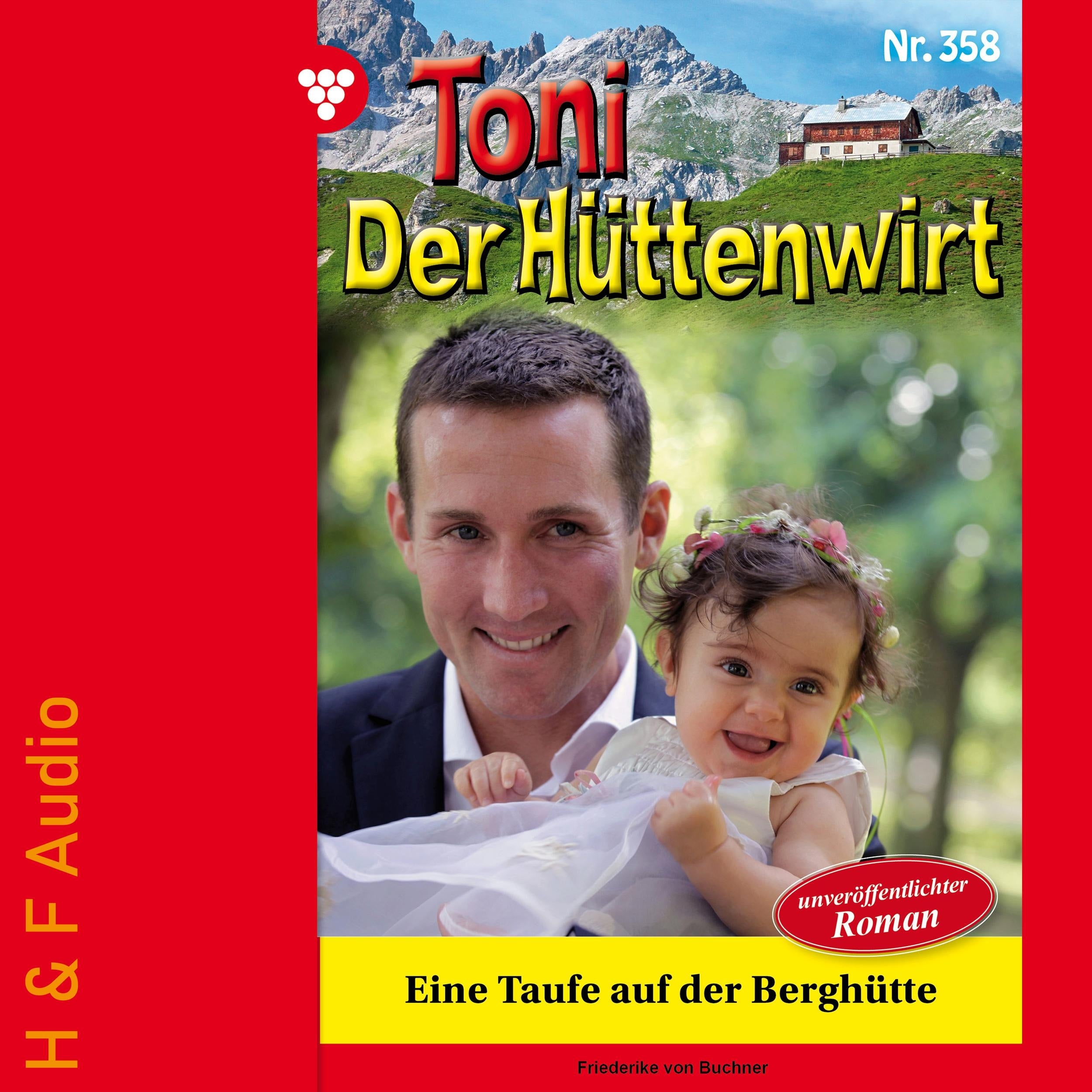Eine Taufe auf der Berghütte - Toni der Hüttenwirt, Band 358 (ungekürzt)