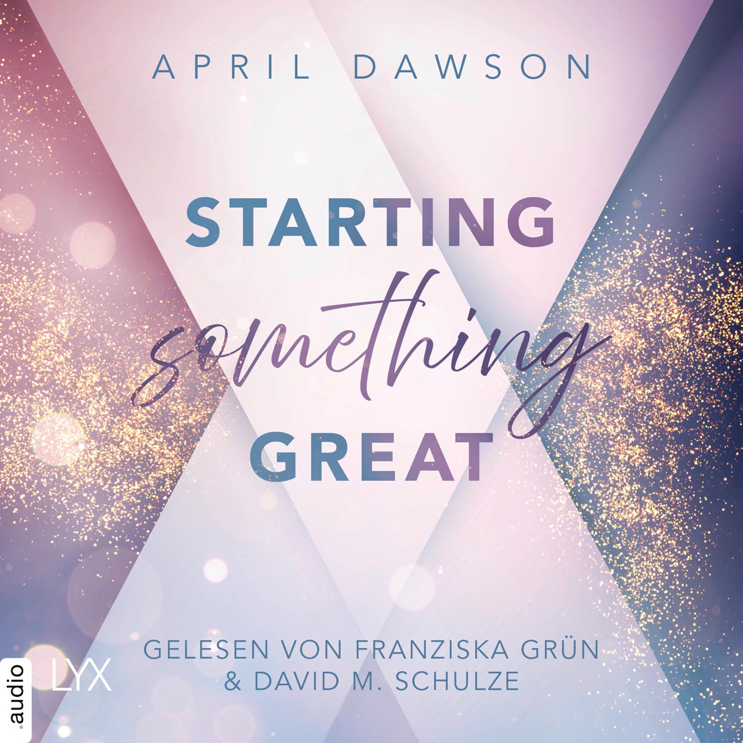 Starting Something Great - Starting Something, Teil 3 (Ungekürzt)
