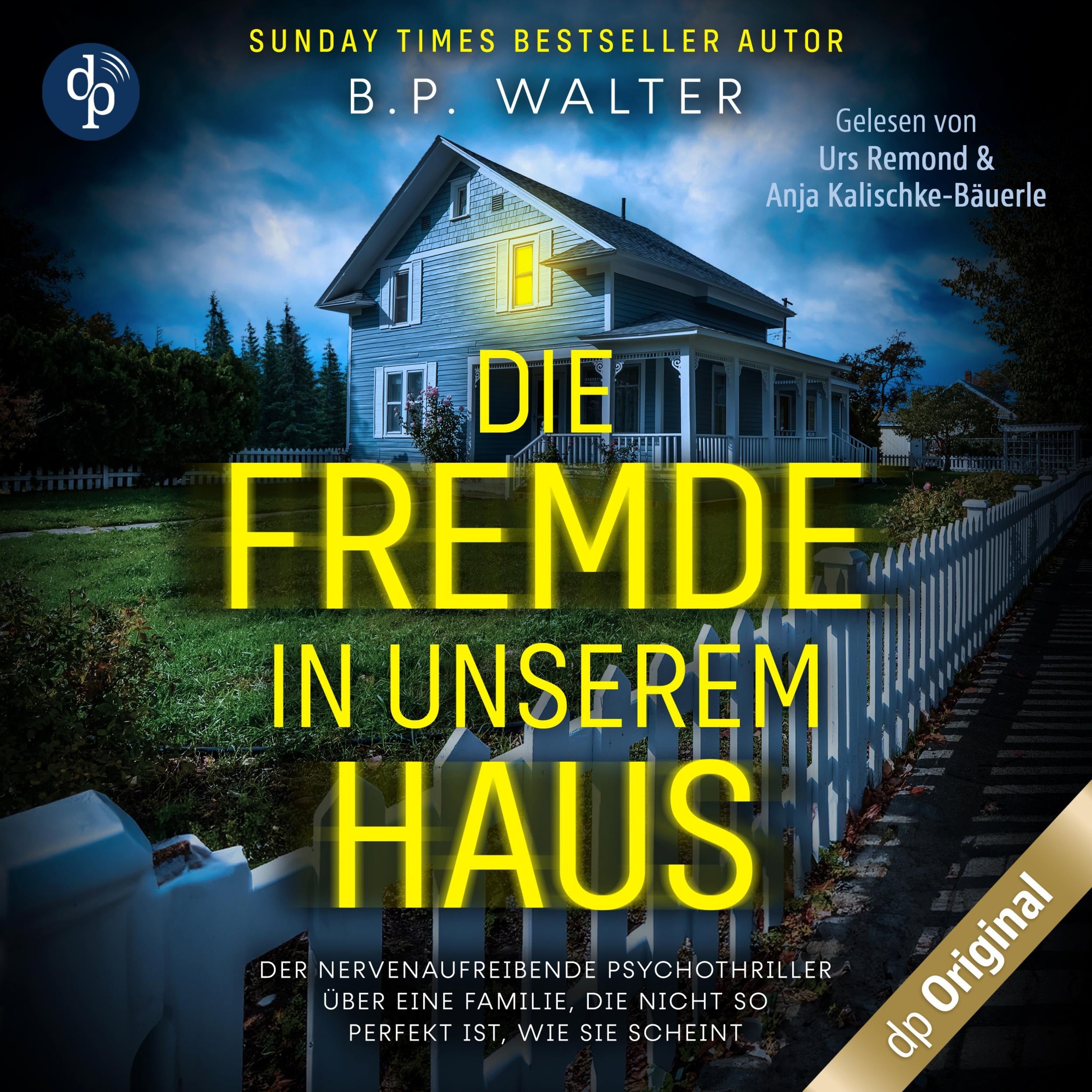 Die Fremde in unserem Haus - Der nervenaufreibende Psychothriller über eine Familie, die nicht so perfekt ist, wie sie scheint (Ungekürzt)