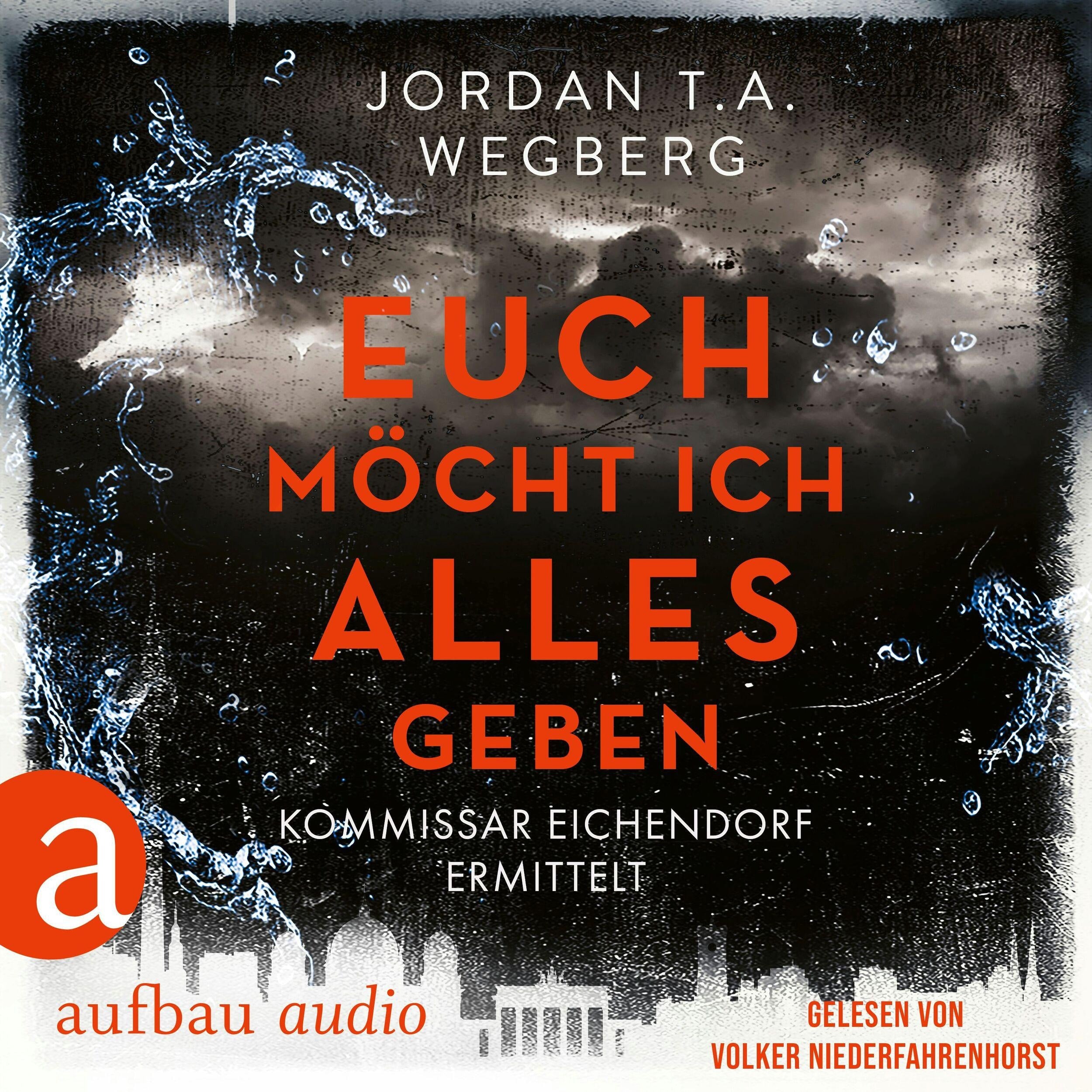 Euch möcht ich alles geben - Kommissar Eichendorf ermittelt, Band 3 (Ungekürzt)