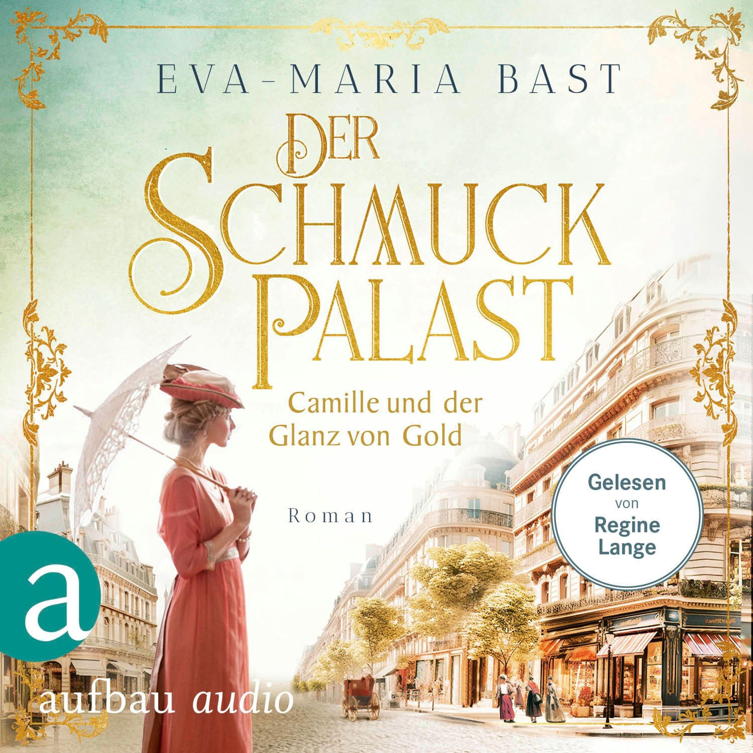 Der Schmuckpalast - Camille und der Glanz von Gold - Die Juwelier-Saga, Band 2 (Ungekürzt)