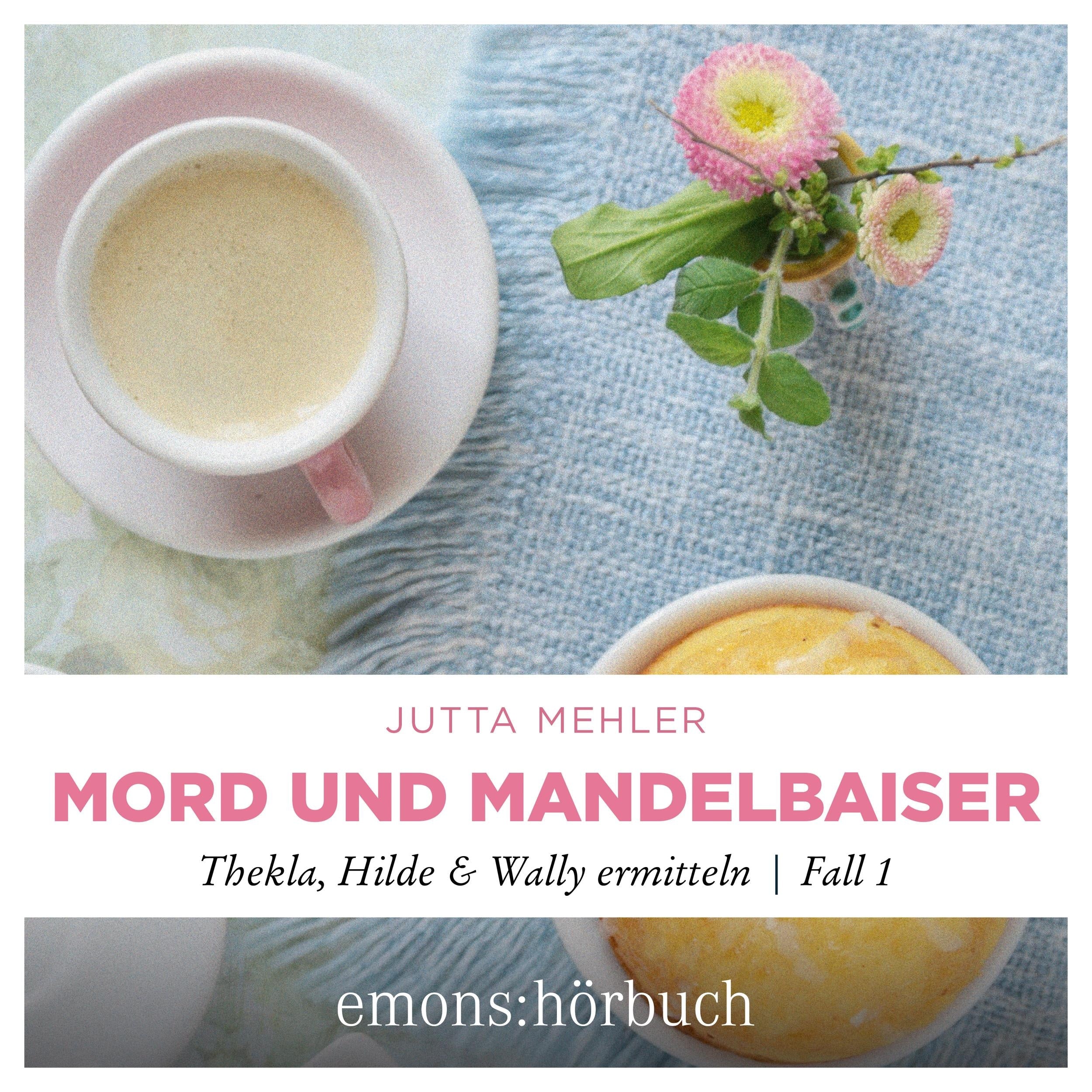 Mord und Mandelbaiser - Thekla, Hilde, Wally ermitteln, Fall 1 (Ungekürzt)