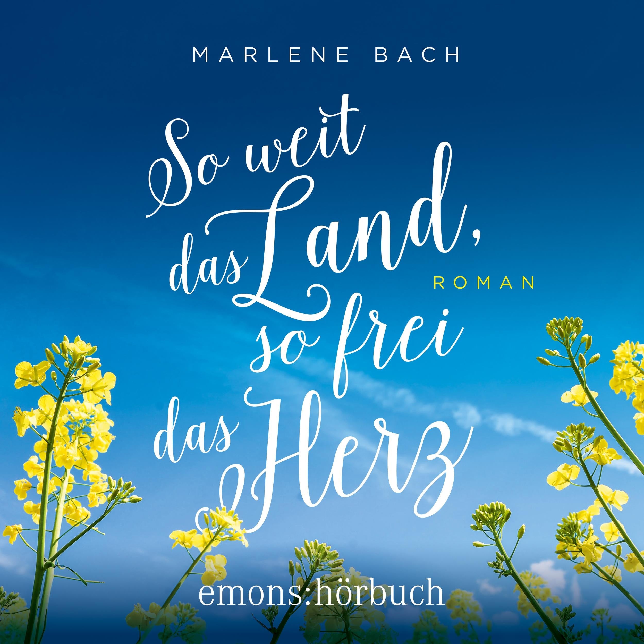 So weit das Land, so frei das Herz - Roman (Ungekürzt)