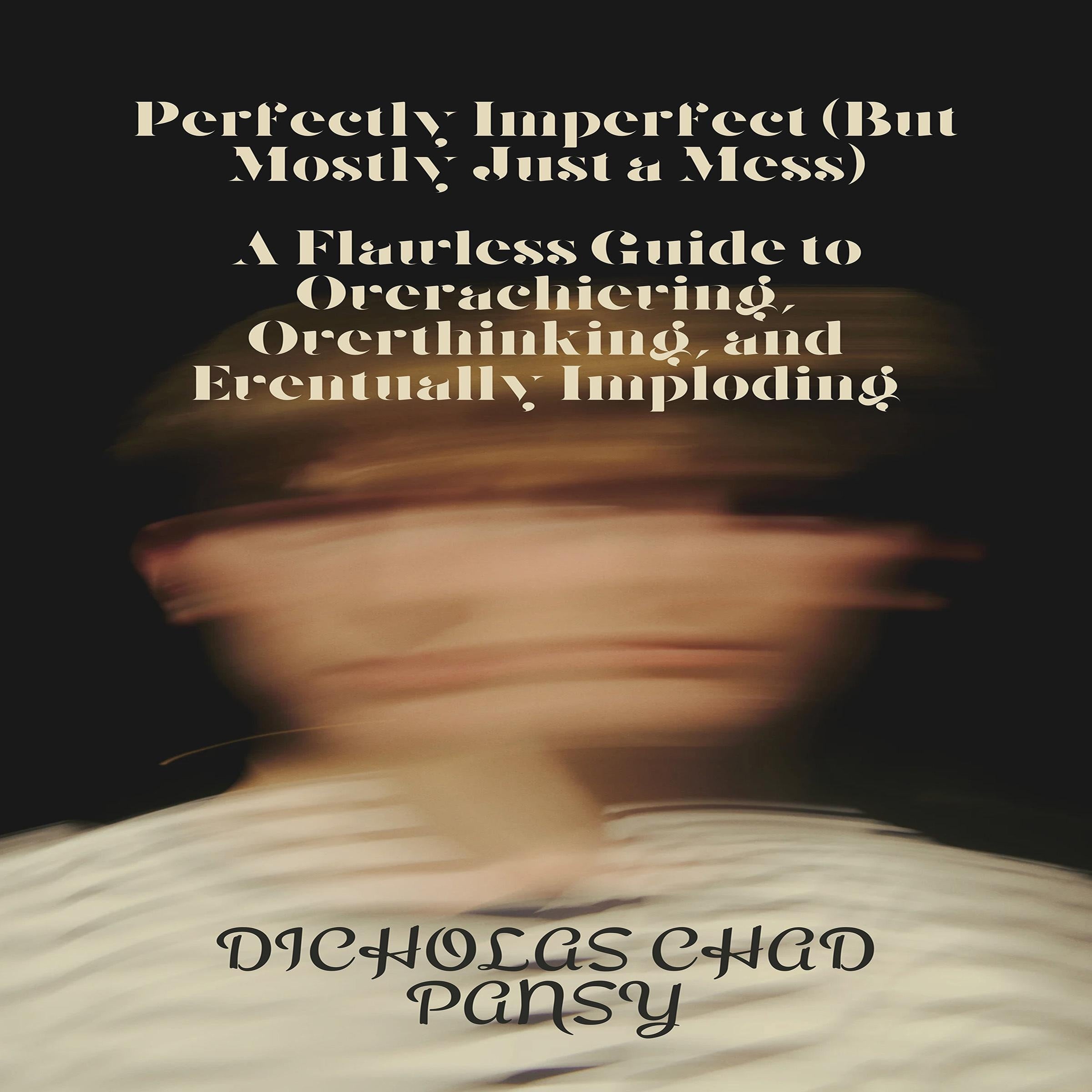 Perfectly Imperfect (But Mostly Just a Mess)