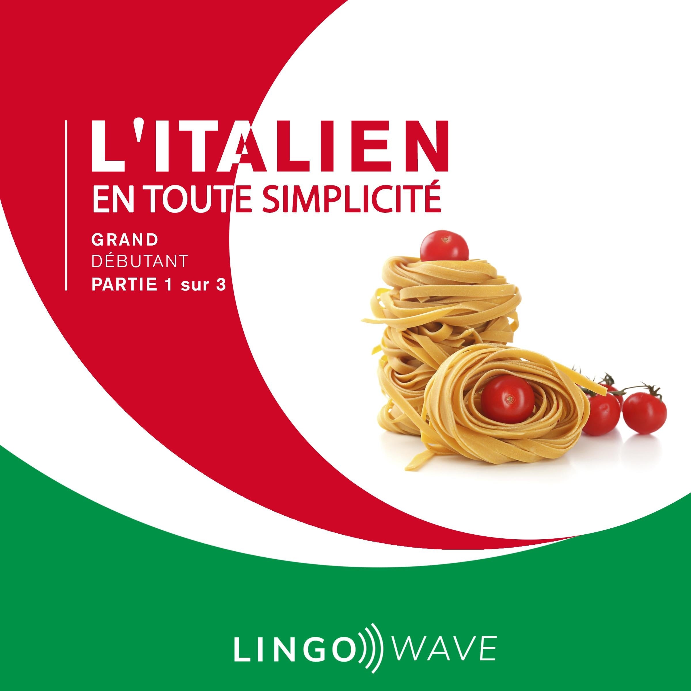 L'italien en toute simplicité - Grand Débutant - Partie 1 sur 3