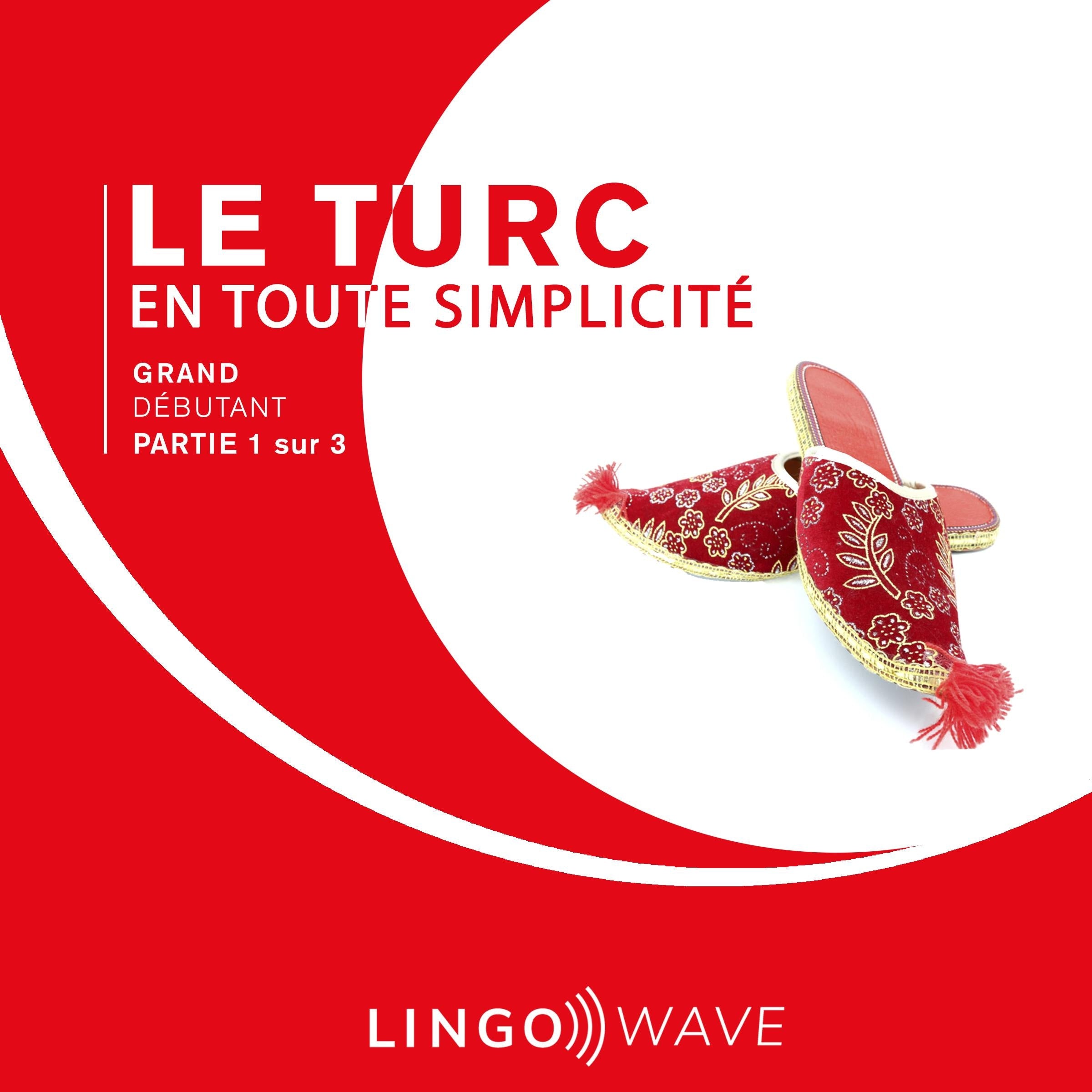 Le turc en toute simplicité - Grand Débutant - Partie 1 sur 3