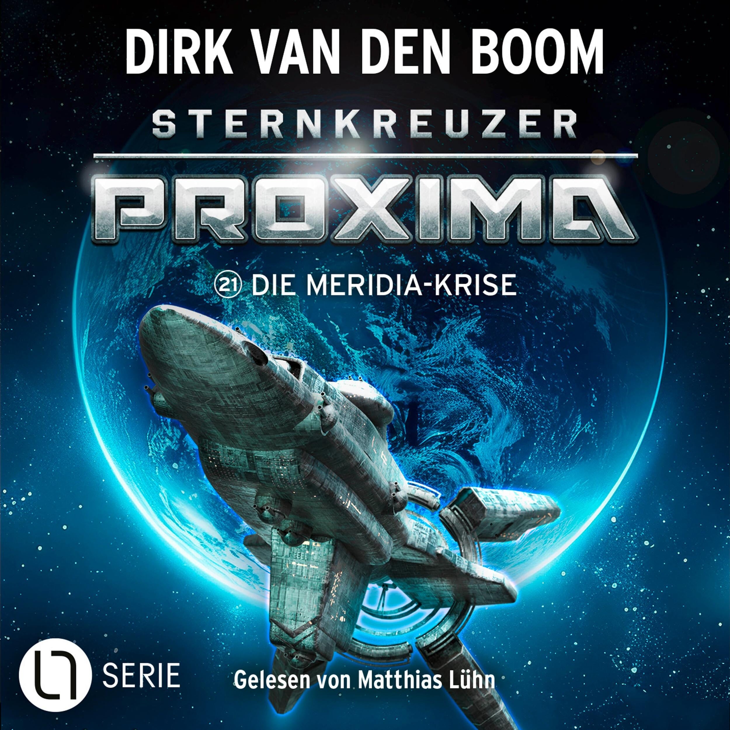 Die Meridia-Krise - Sternkreuzer Proxima, Folge 21 (Ungekürzt)