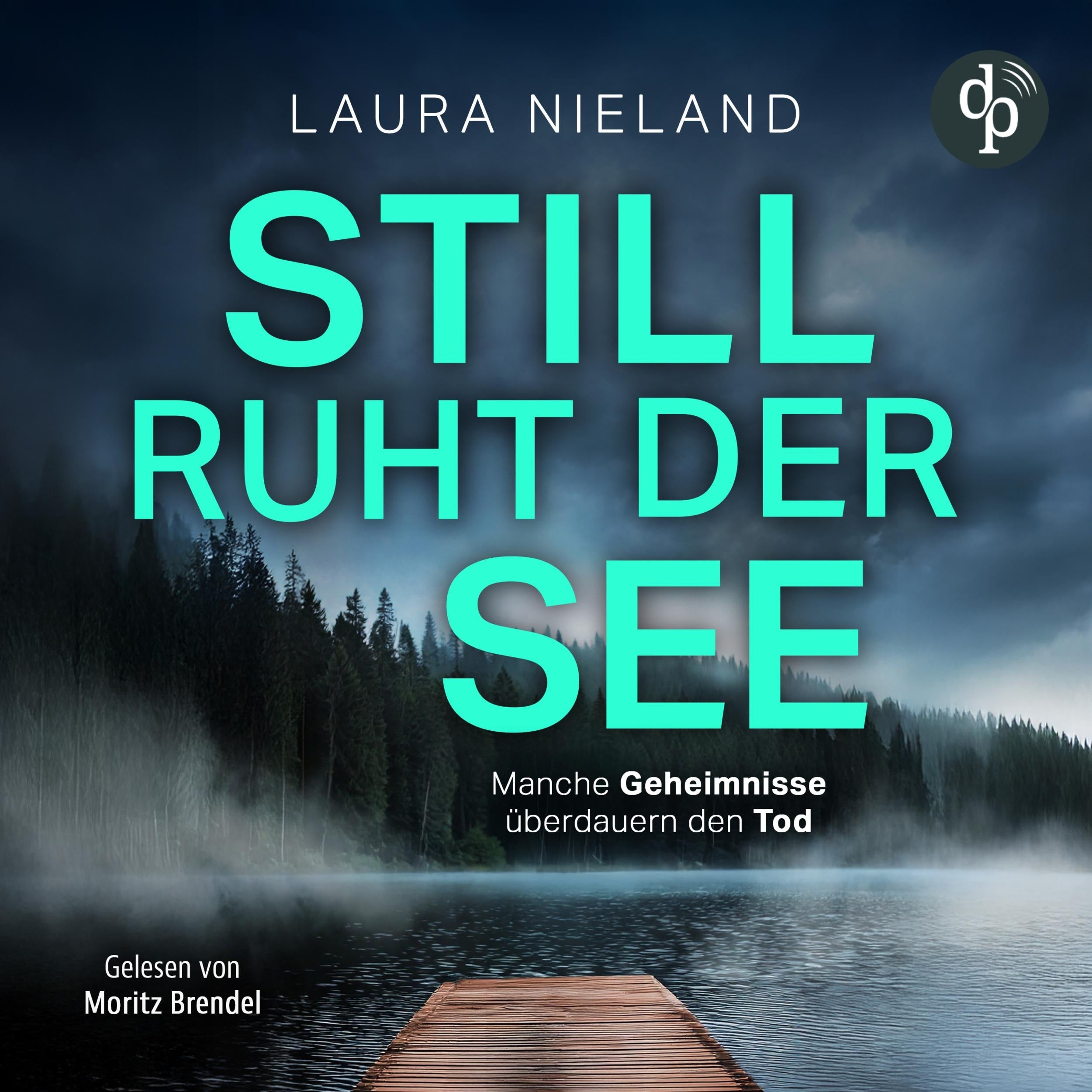 Still ruht der See - Manche Geheimnisse überdauern den Tod (Ungekürzt)
