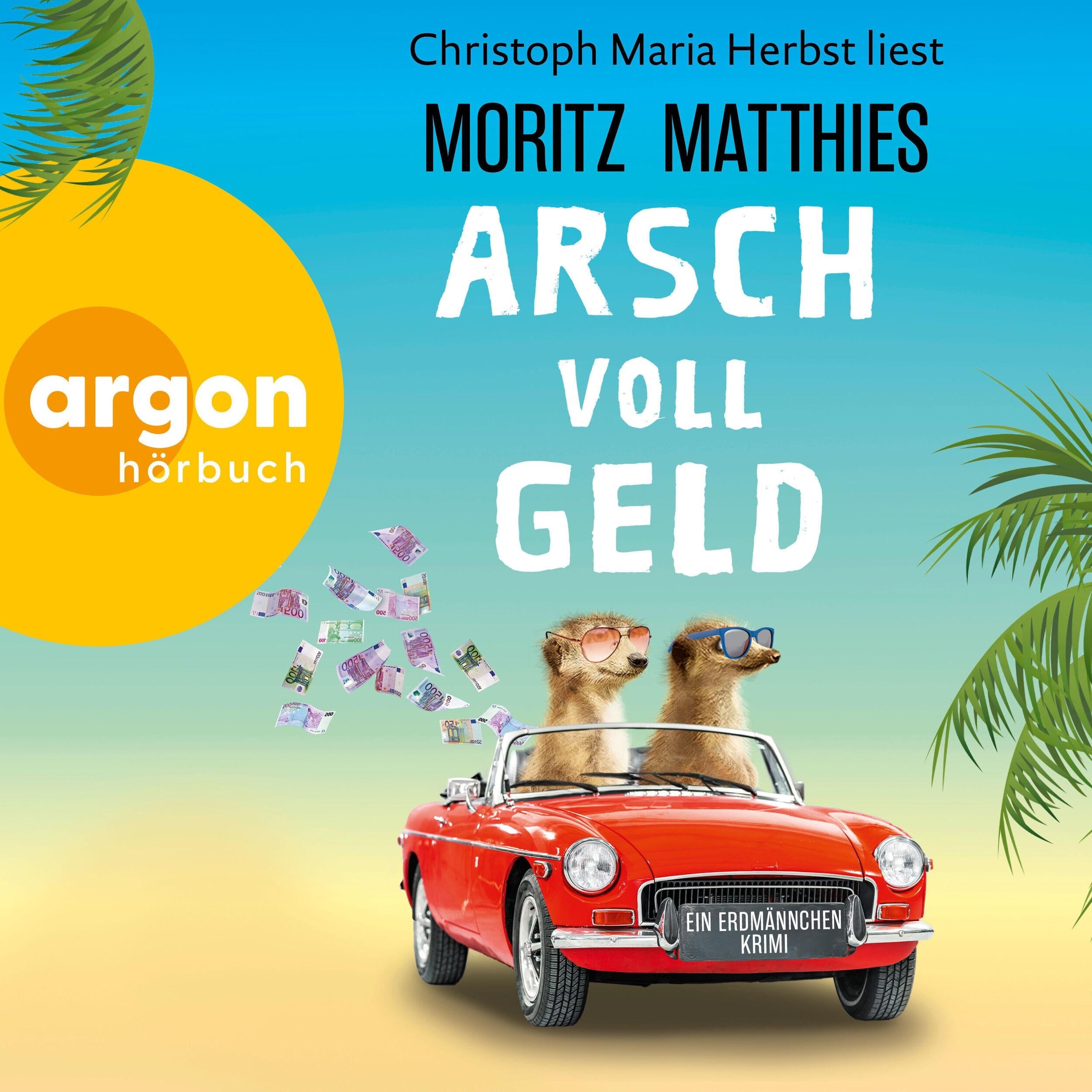 Arsch voll Geld - Erdmännchen-Krimi, Band 9 (Ungekürzte Lesung)