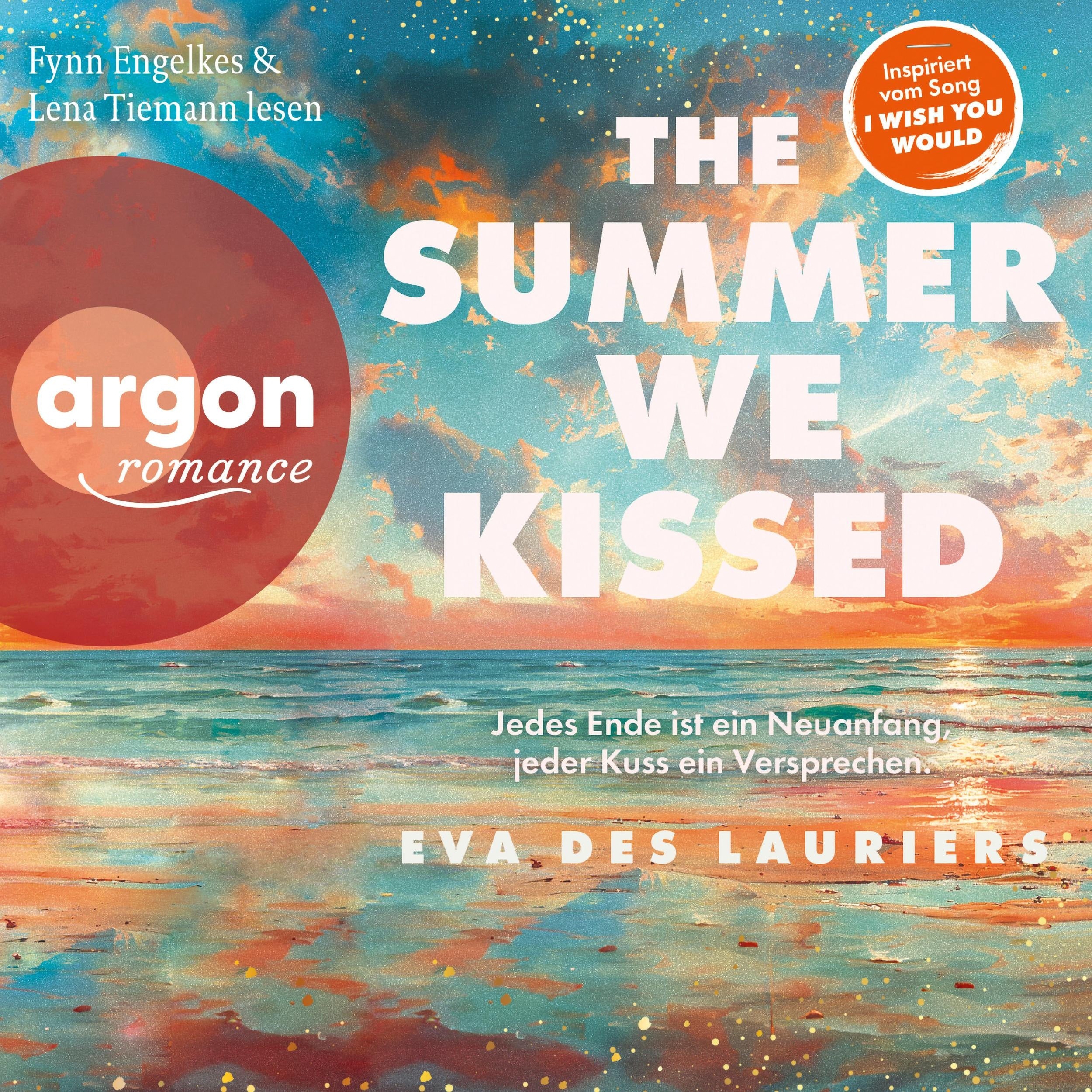 The summer we kissed - Jedes Ende ist ein Neuanfang, jeder Kuss ein Versprechen (Ungekürzte Lesung)