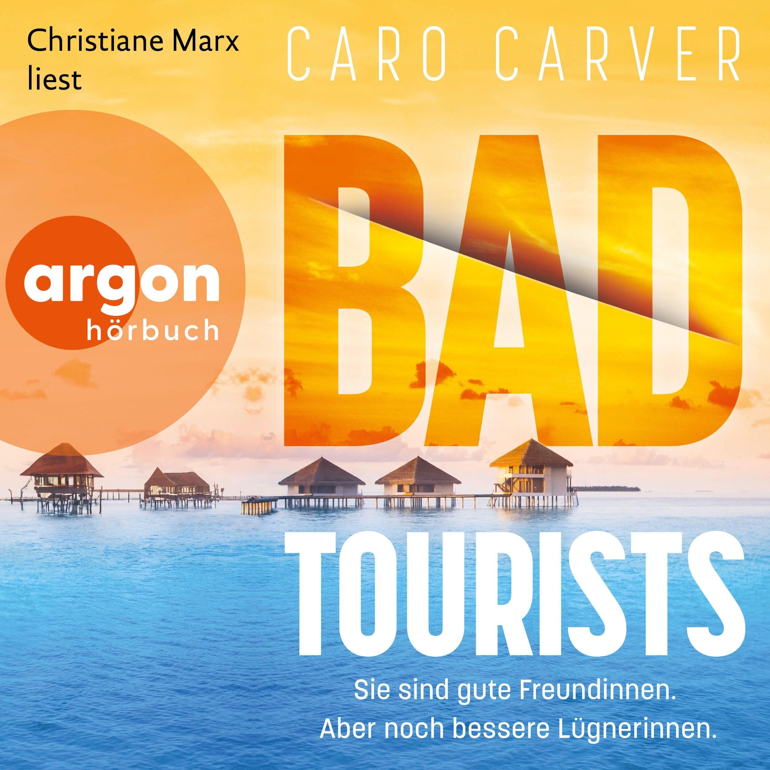 Bad Tourists - Sie sind gute Freundinnen. Aber noch bessere Lügnerinnen. (Ungekürzte Lesung)