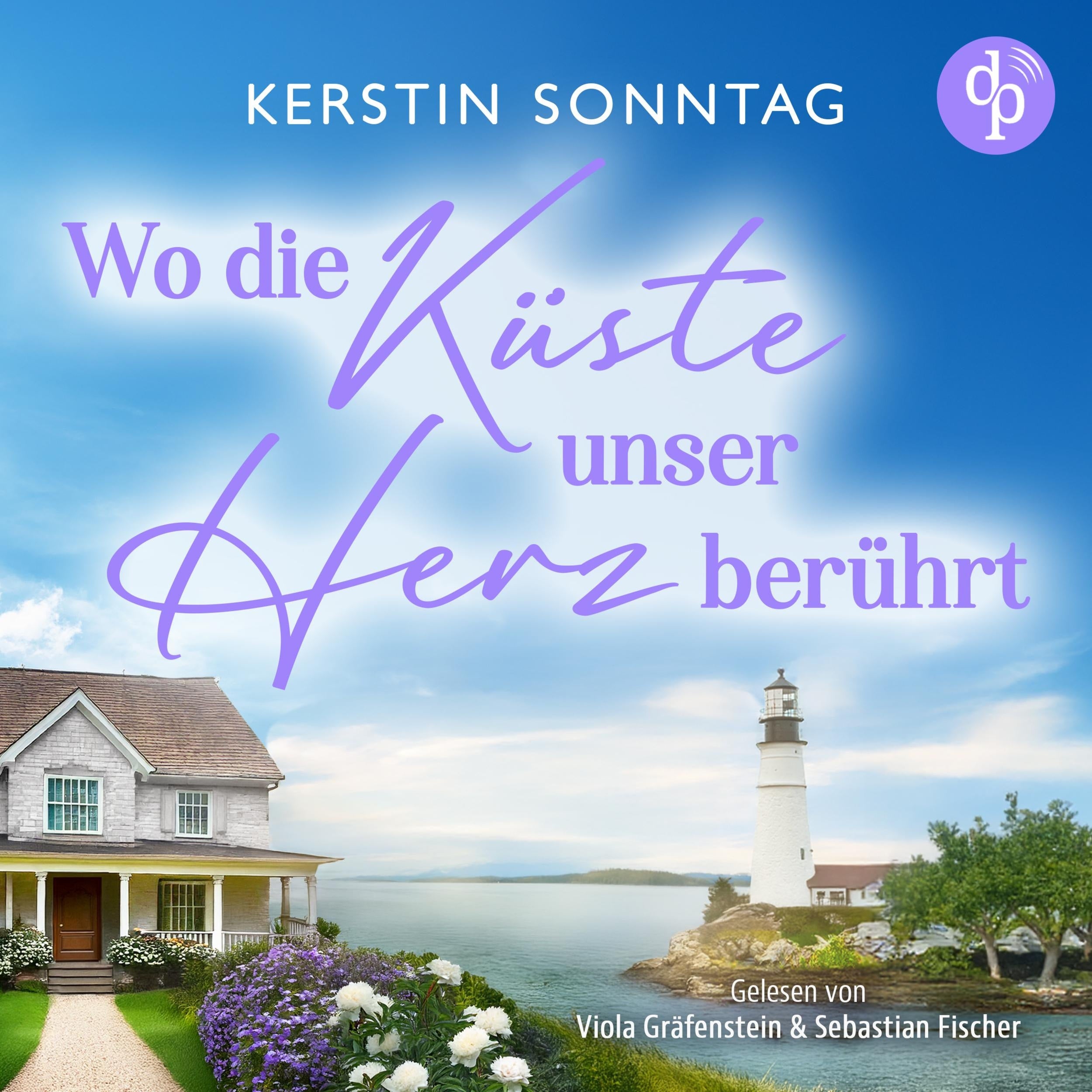 Wo die Küste unser Herz berührt - Ein Neuanfangs-Liebesroman in einer wildromantischen Kleinstadt (Ungekürzt)