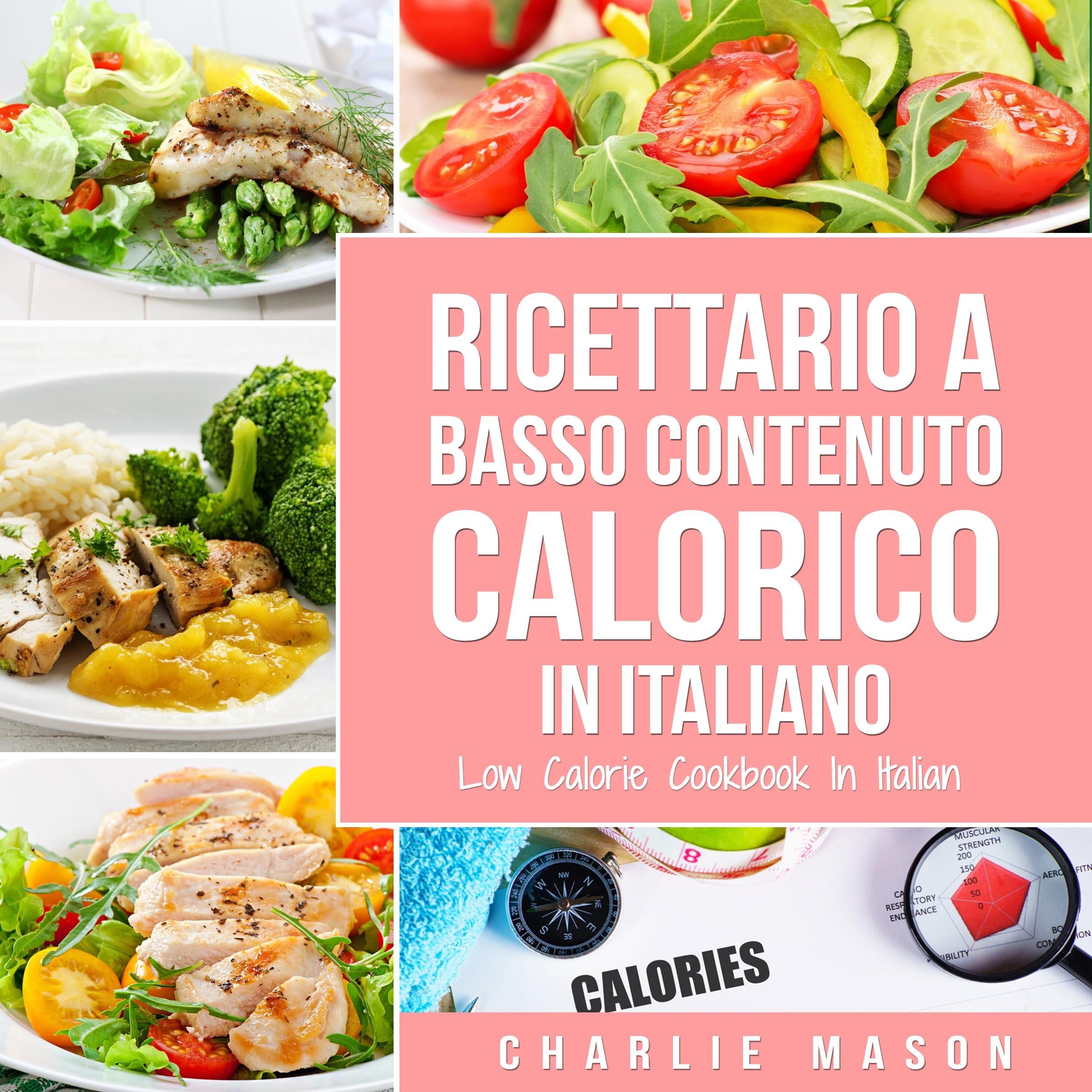 Ricettario A Basso Contenuto Calorico In italiano/ Low Calorie Cookbook In Italian