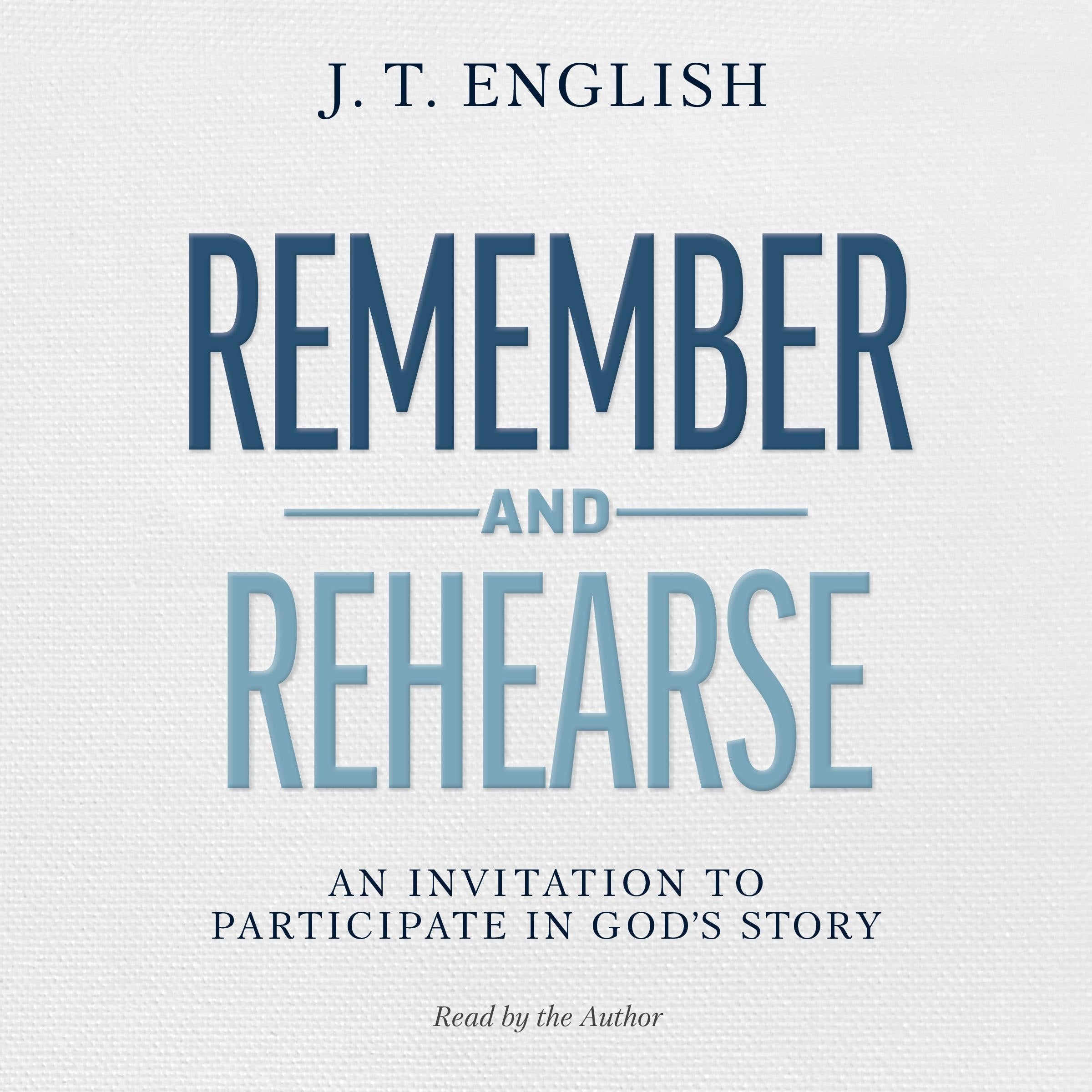 Remember and Rehearse