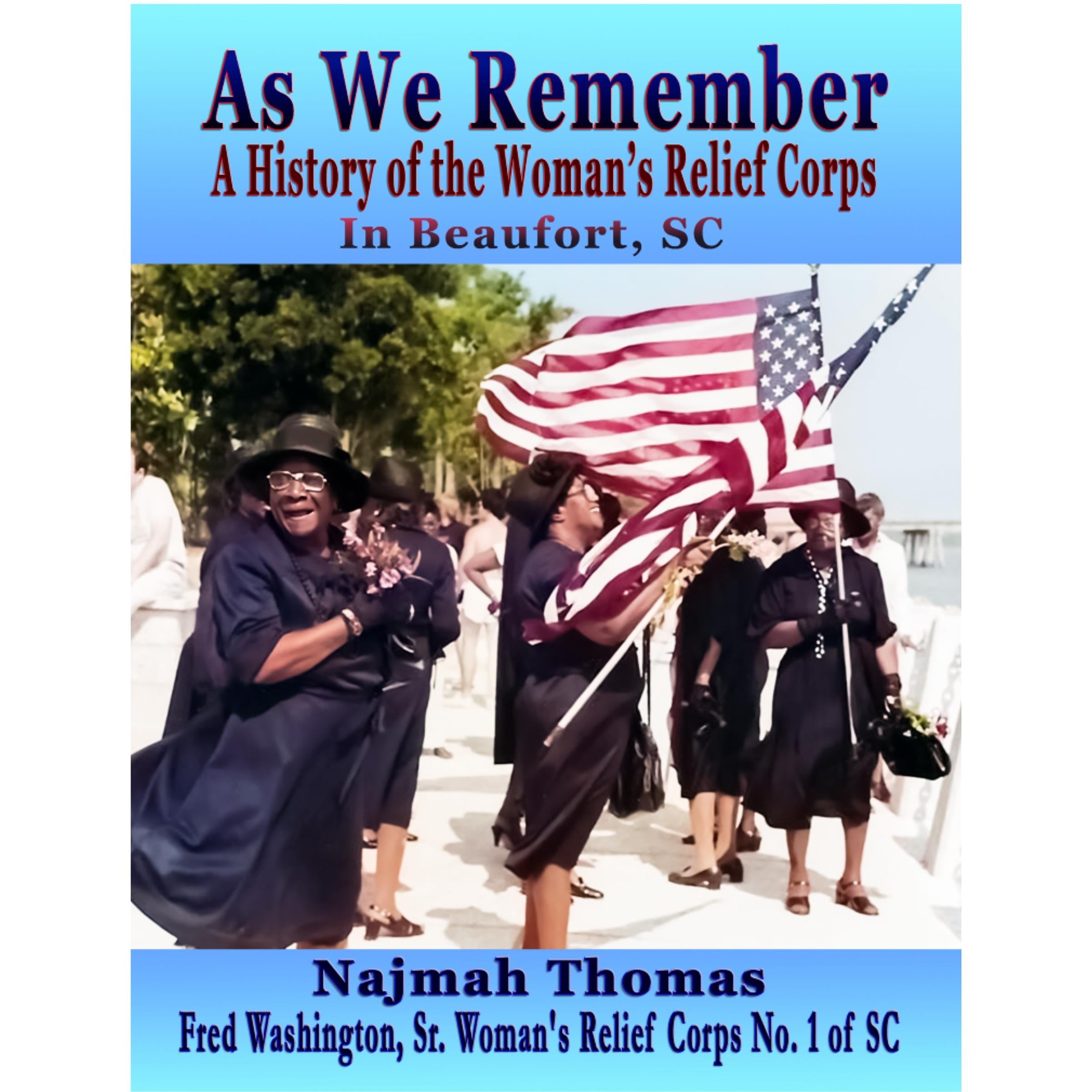 As We Remember: A History of Woman’s Relief Corps of Beaufort, SC
