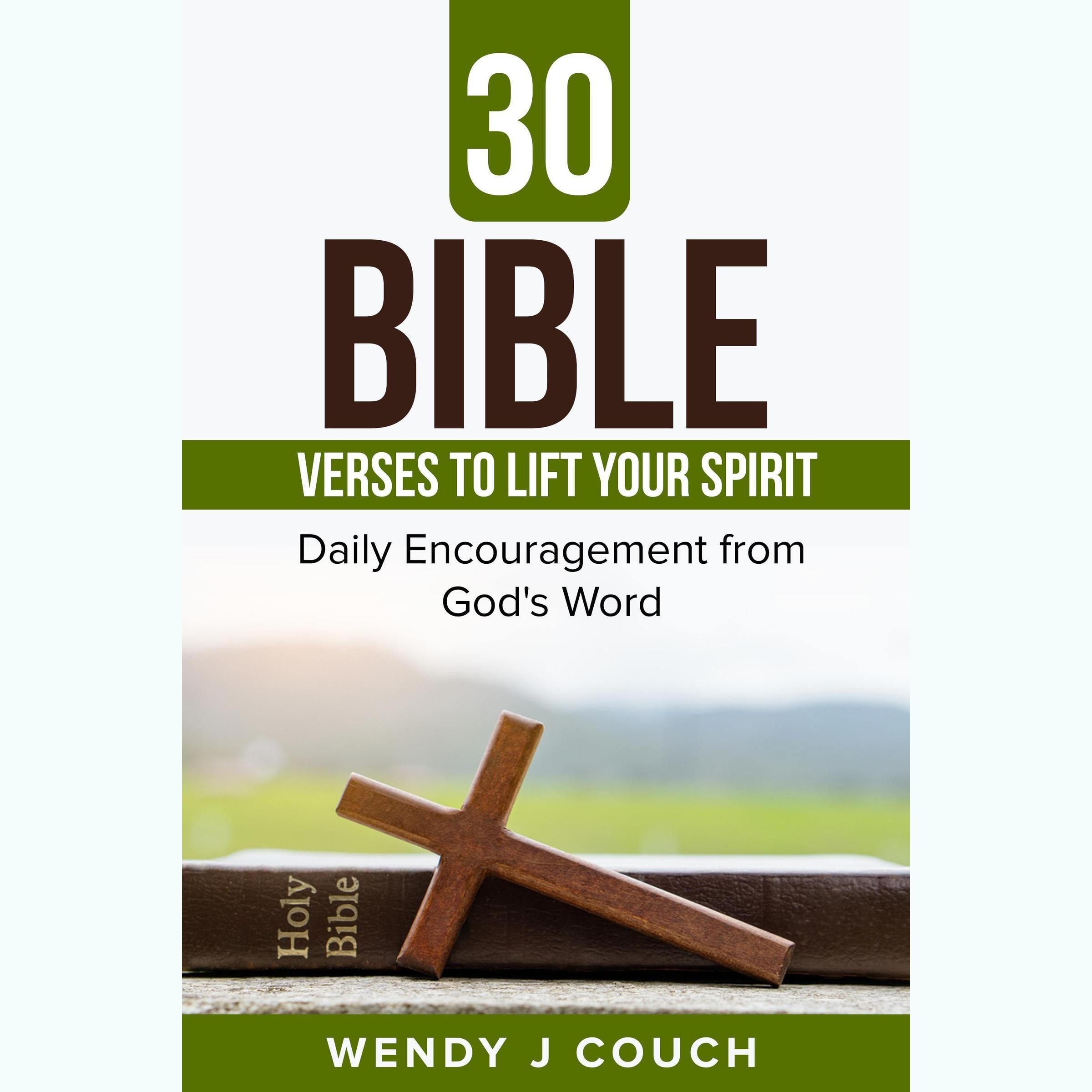 30 Bible Verses to  Lift Your Spirit : Daily Encouragement from GOD’s Word