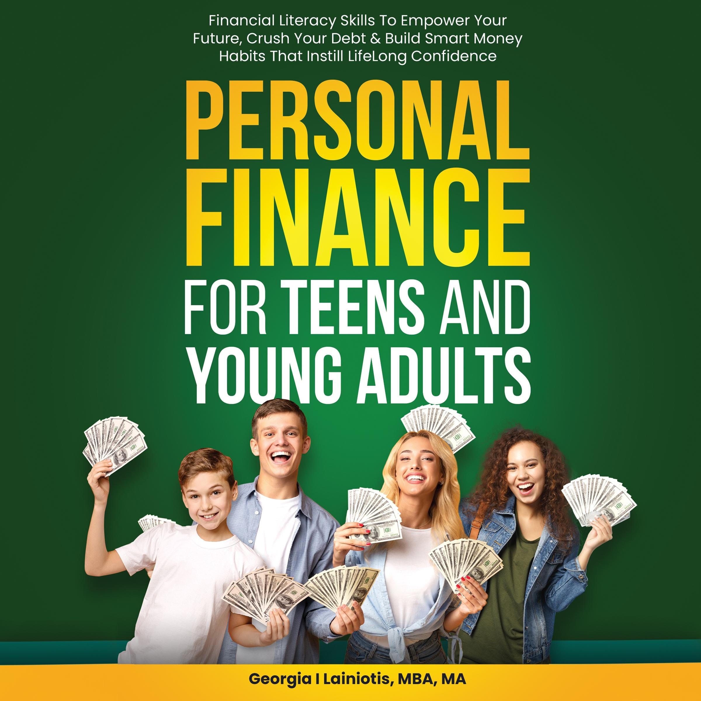 Personal Finance for Teens and Young Adults: Crush Your Debt, And Build Smart Money Habits That Instill Confidence