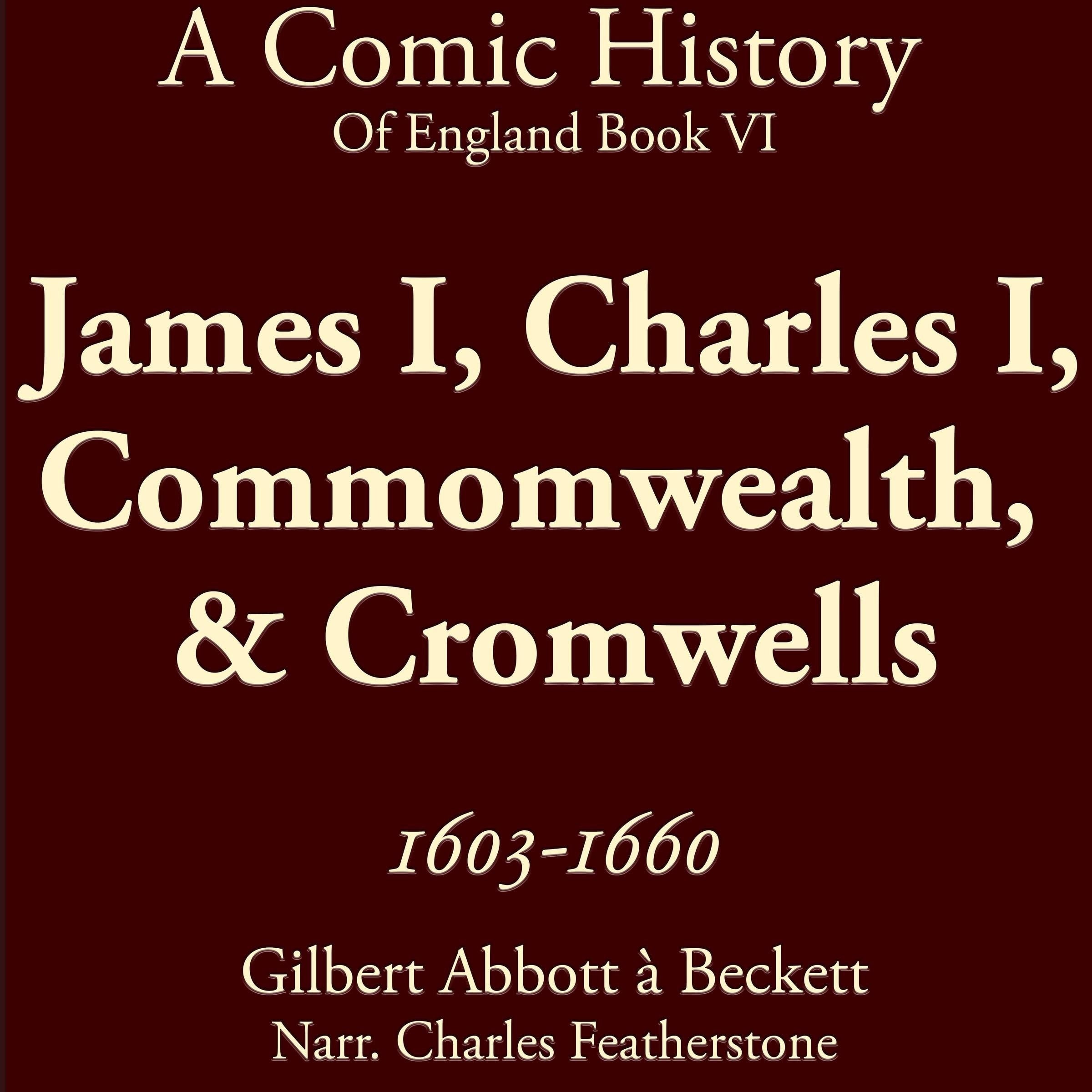 James I, Charles I, Commomwealth,  & Cromwells 1603-1660