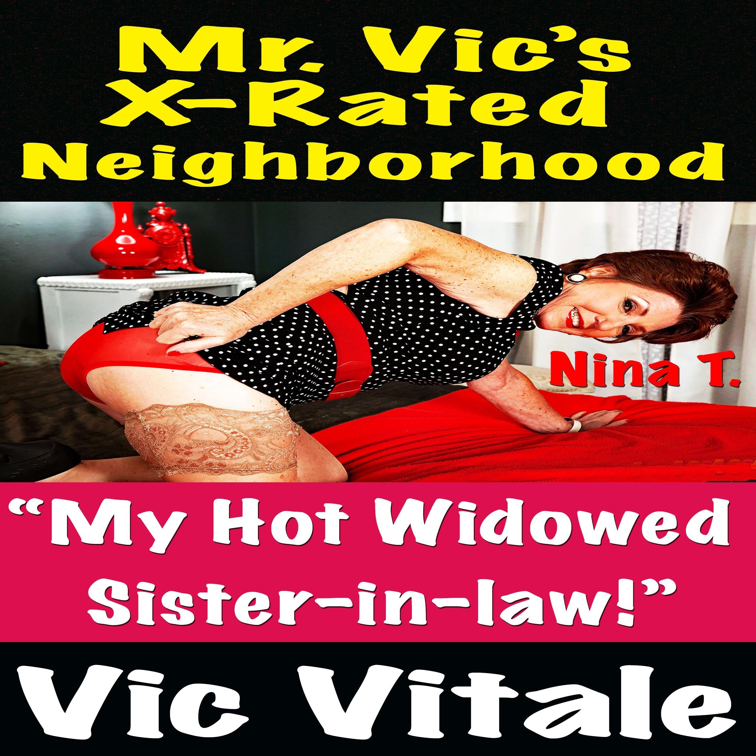 Mr. Vic’s X-Rated Neighborhood  “Widowed Sister-in-law Cums Again!”