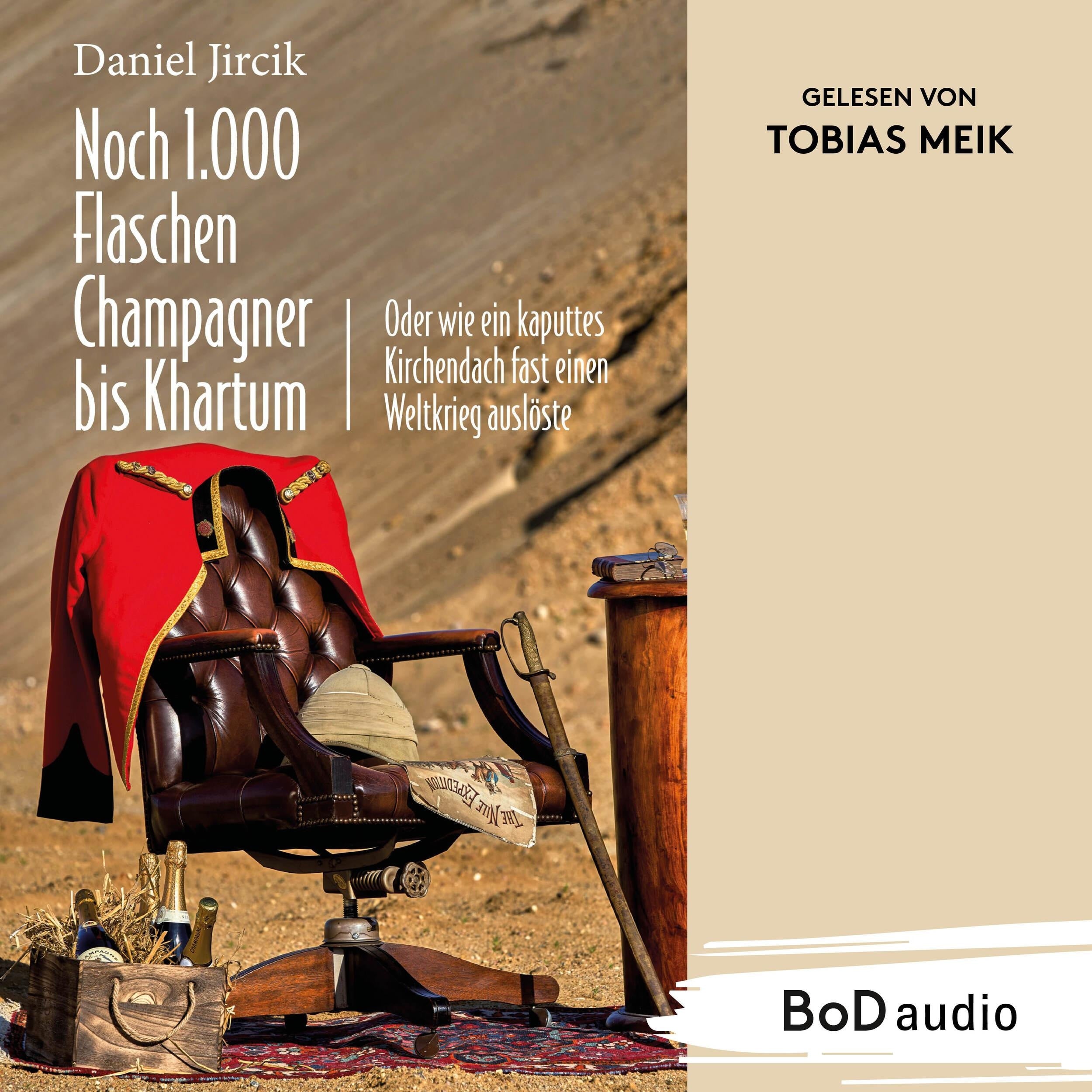 Noch 1.000 Flaschen Champagner bis Khartum - Vier Katastrophen des viktorianischen England auf dem Weg zum Weltreich (Ungekürzt)