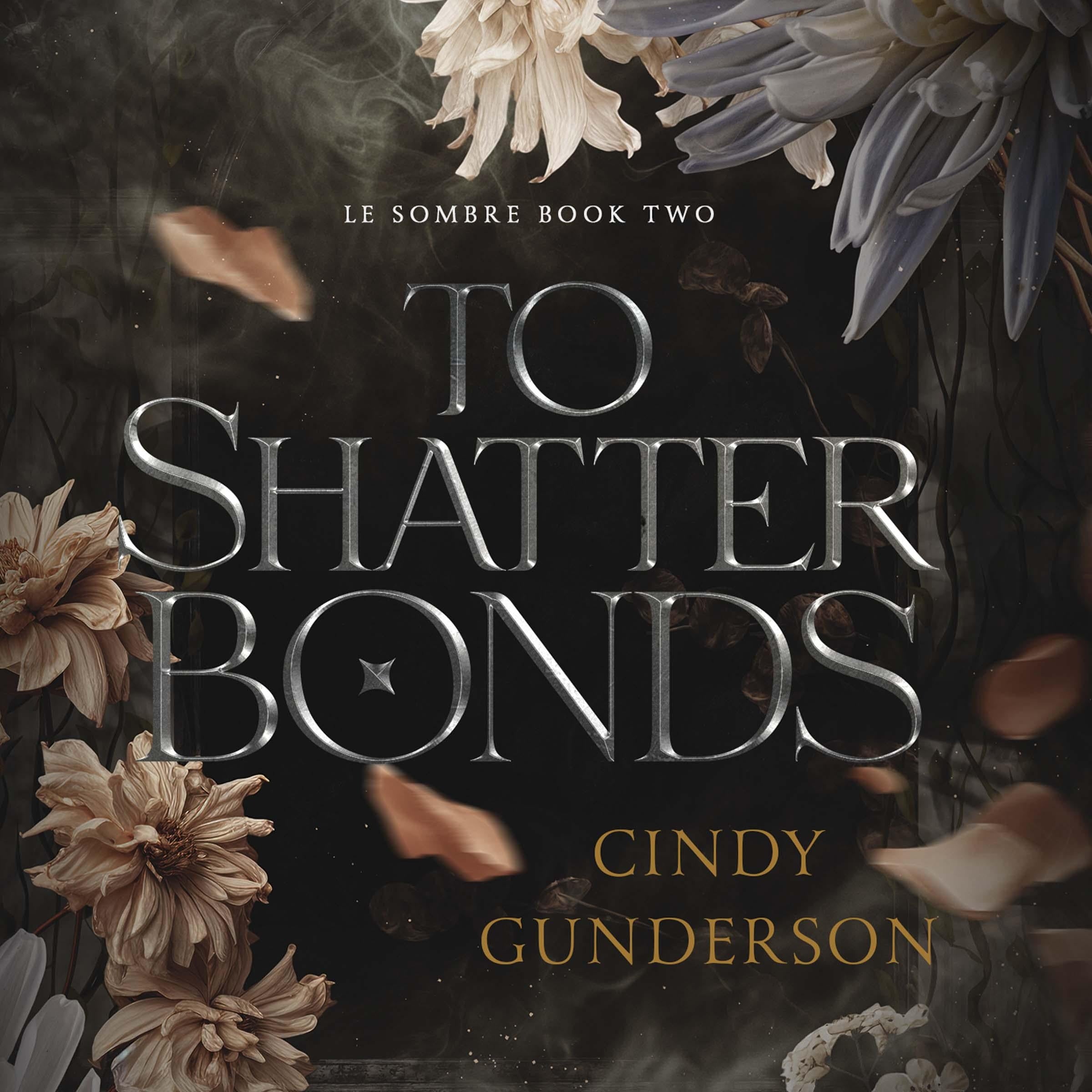 To Shatter Bonds