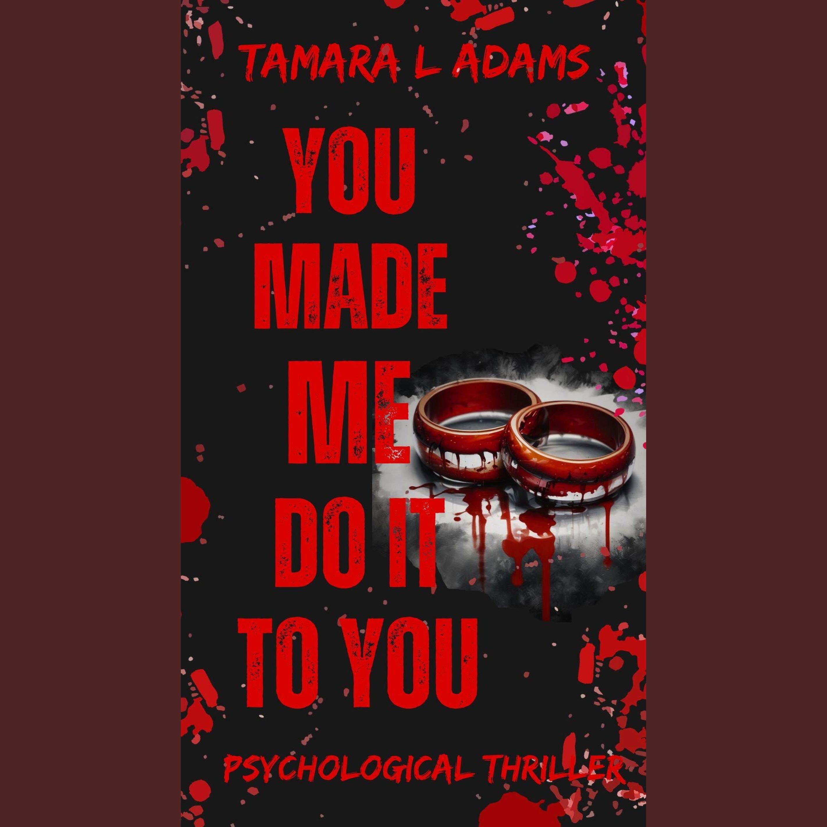 You Made Me Do It To You: A Psychological Thriller