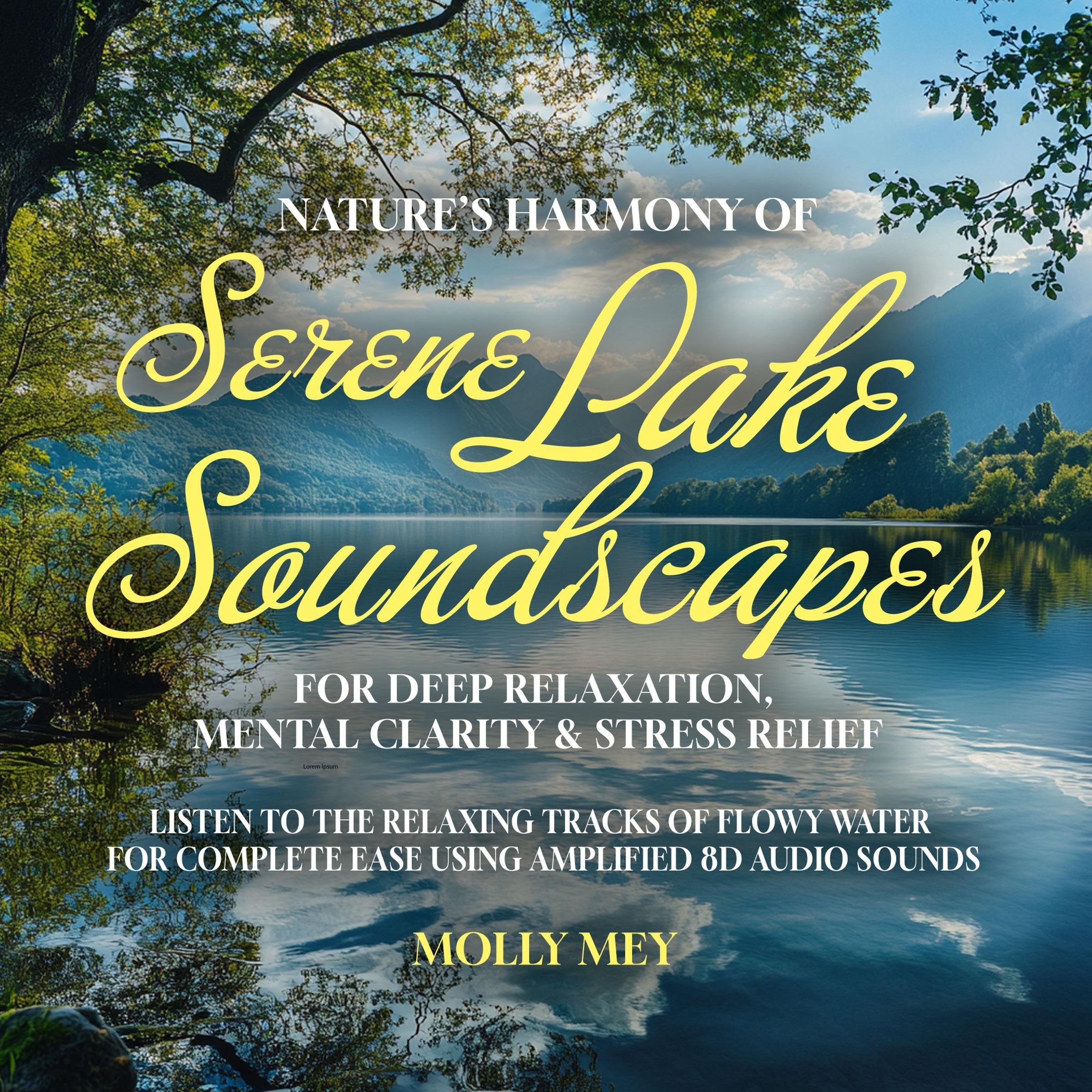 Nature’s Harmony of Serene Lake Soundscapes For Deep Relaxation, Mental Clarity & Stress Relief