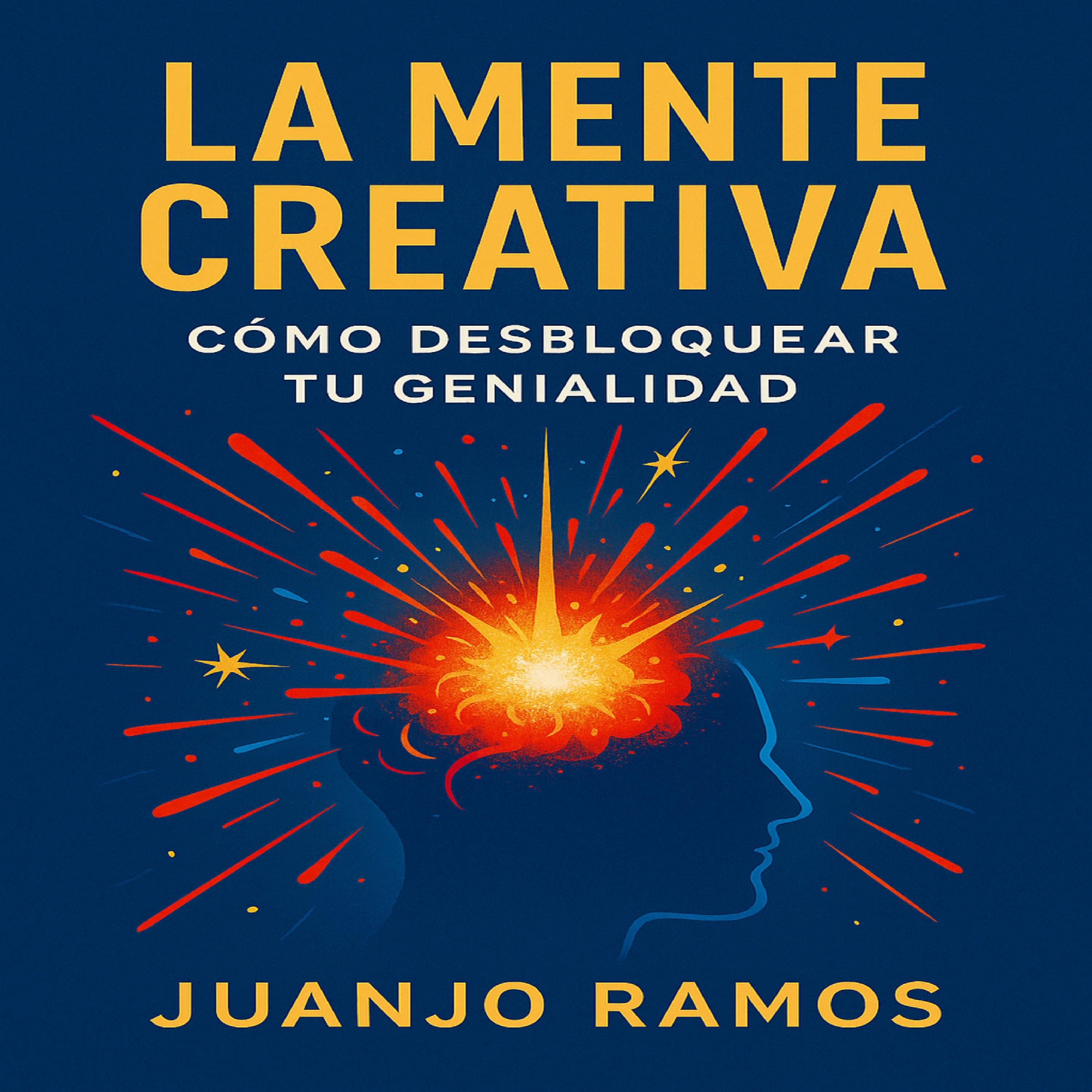 La mente creativa: cómo desbloquear tu genialidad