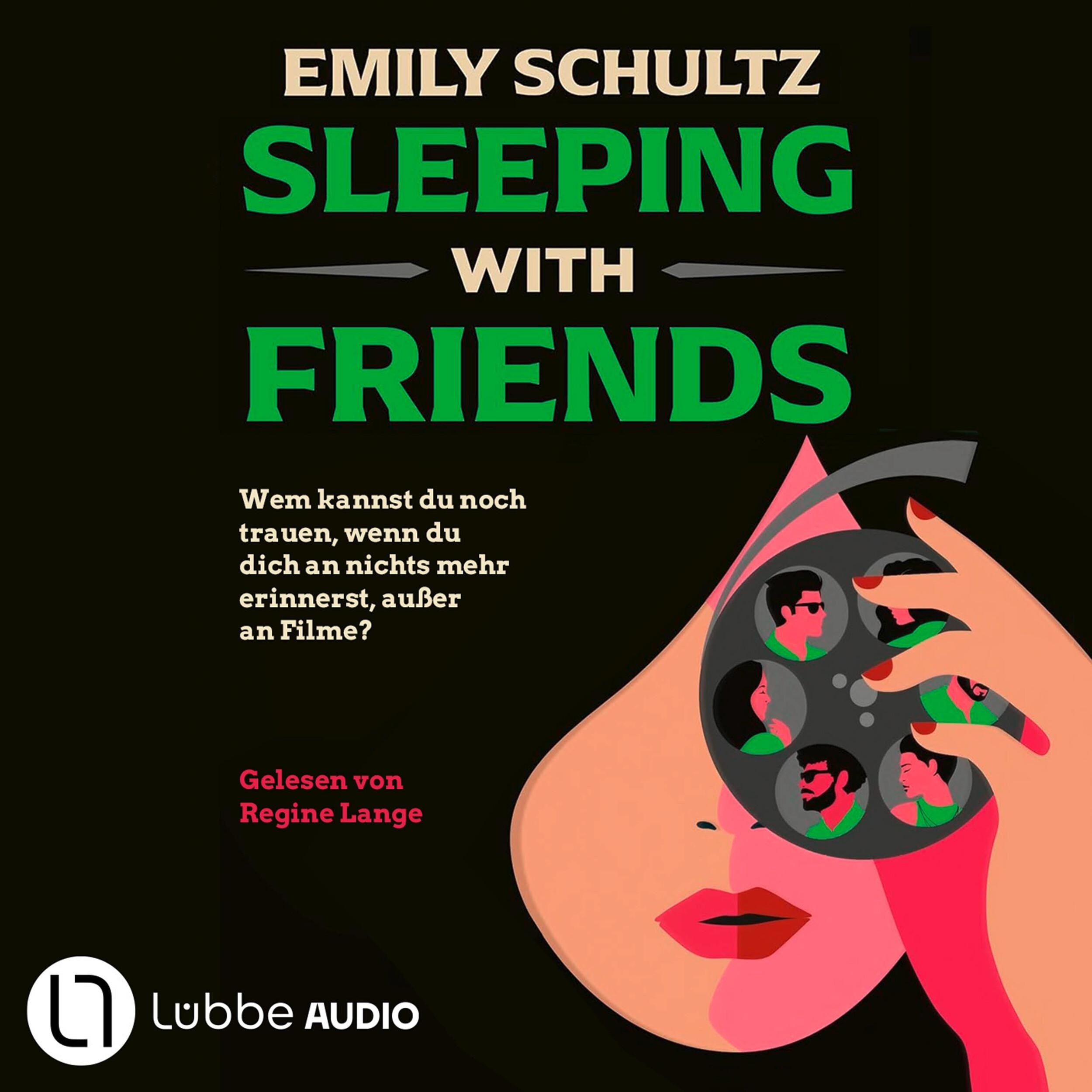 Sleeping with Friends - Wem kannst du noch trauen, wenn du dich an nichts mehr erinnerst, außer an Filme? Feinsinniger Spannungsroman (Ungekürzt)