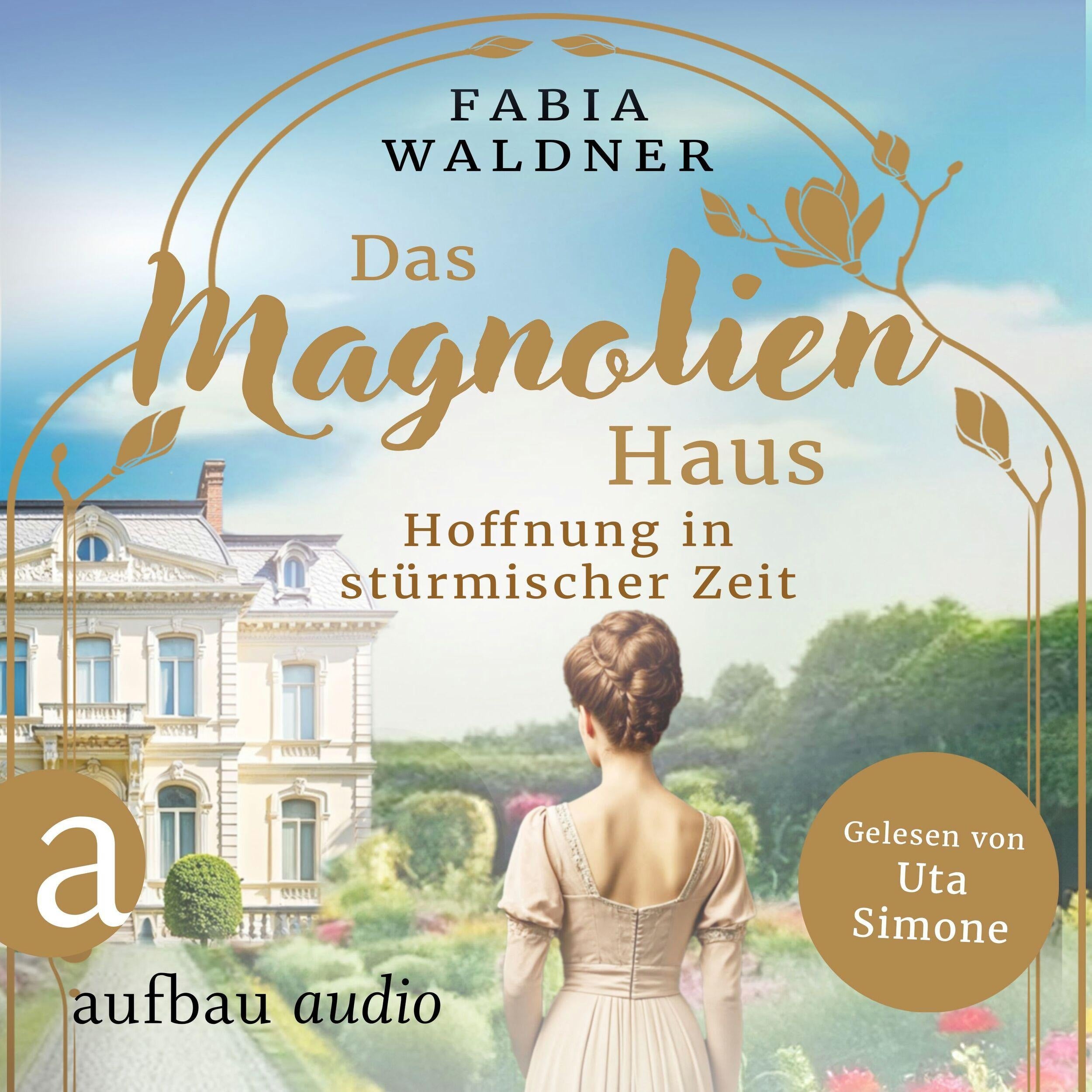 Das Magnolienhaus - Hoffnung in stürmischer Zeit - Schicksal sind wir, Band 3 (Ungekürzt)