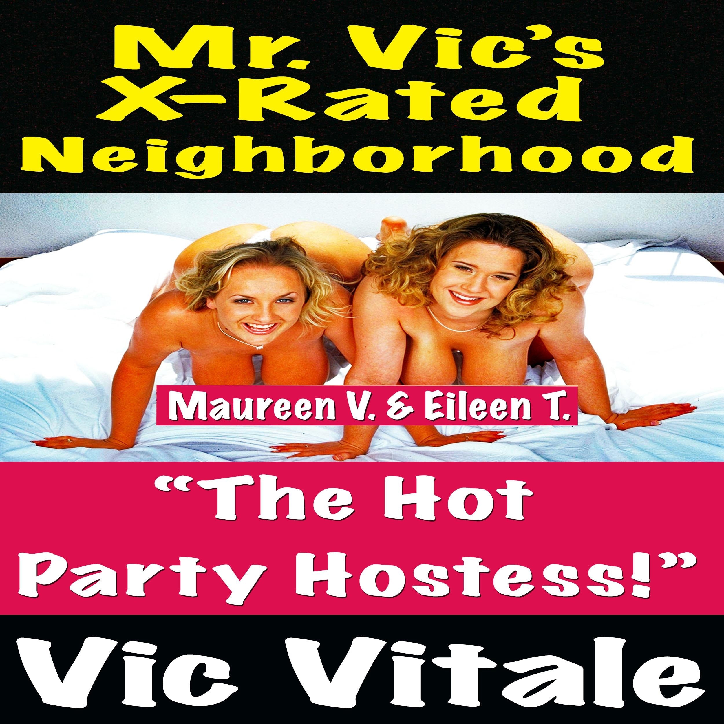 Mr. Vic’s X-Rated Neighborhood  “The Hot  Party Hostess!”