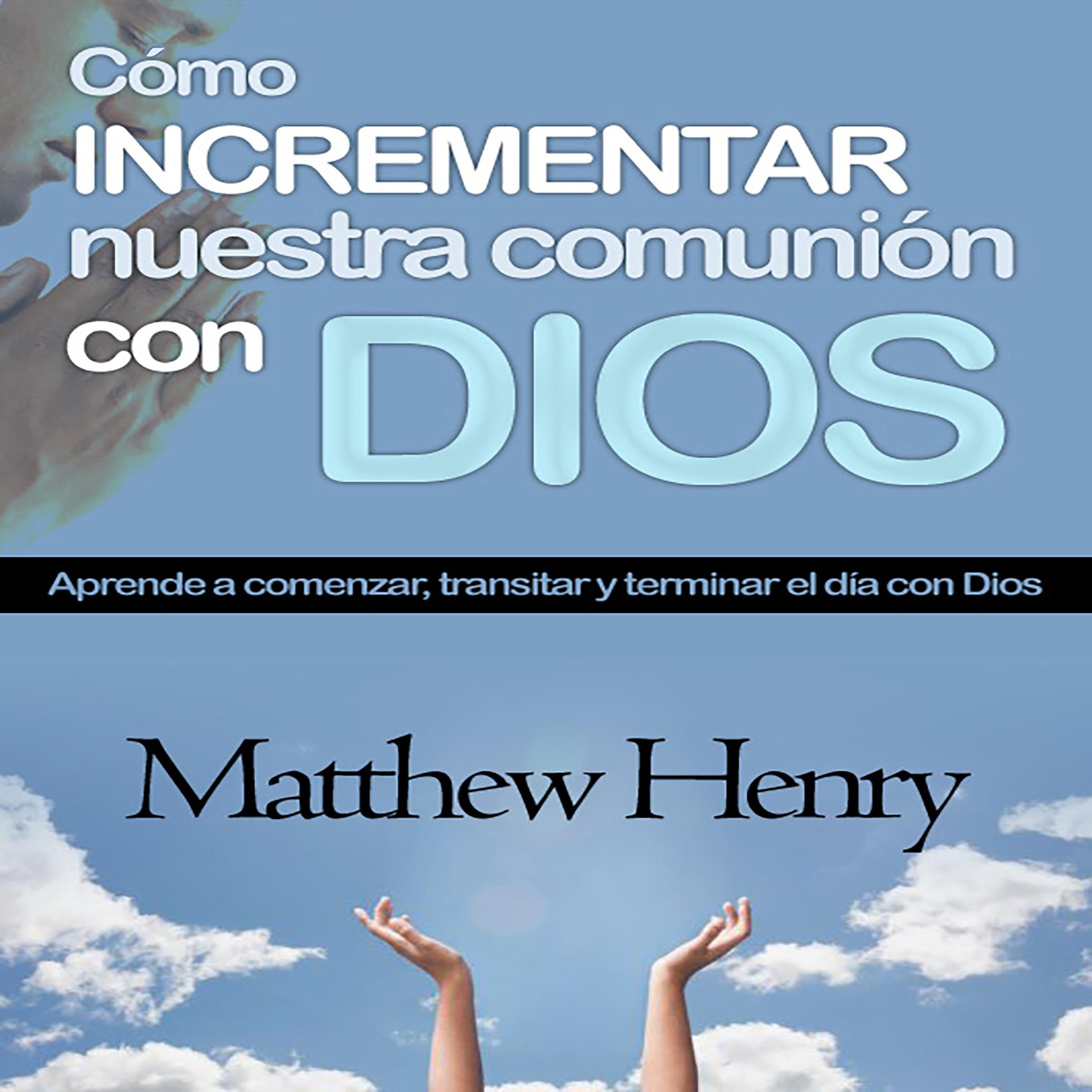 Cómo incrementar nuestra comunión con Dios