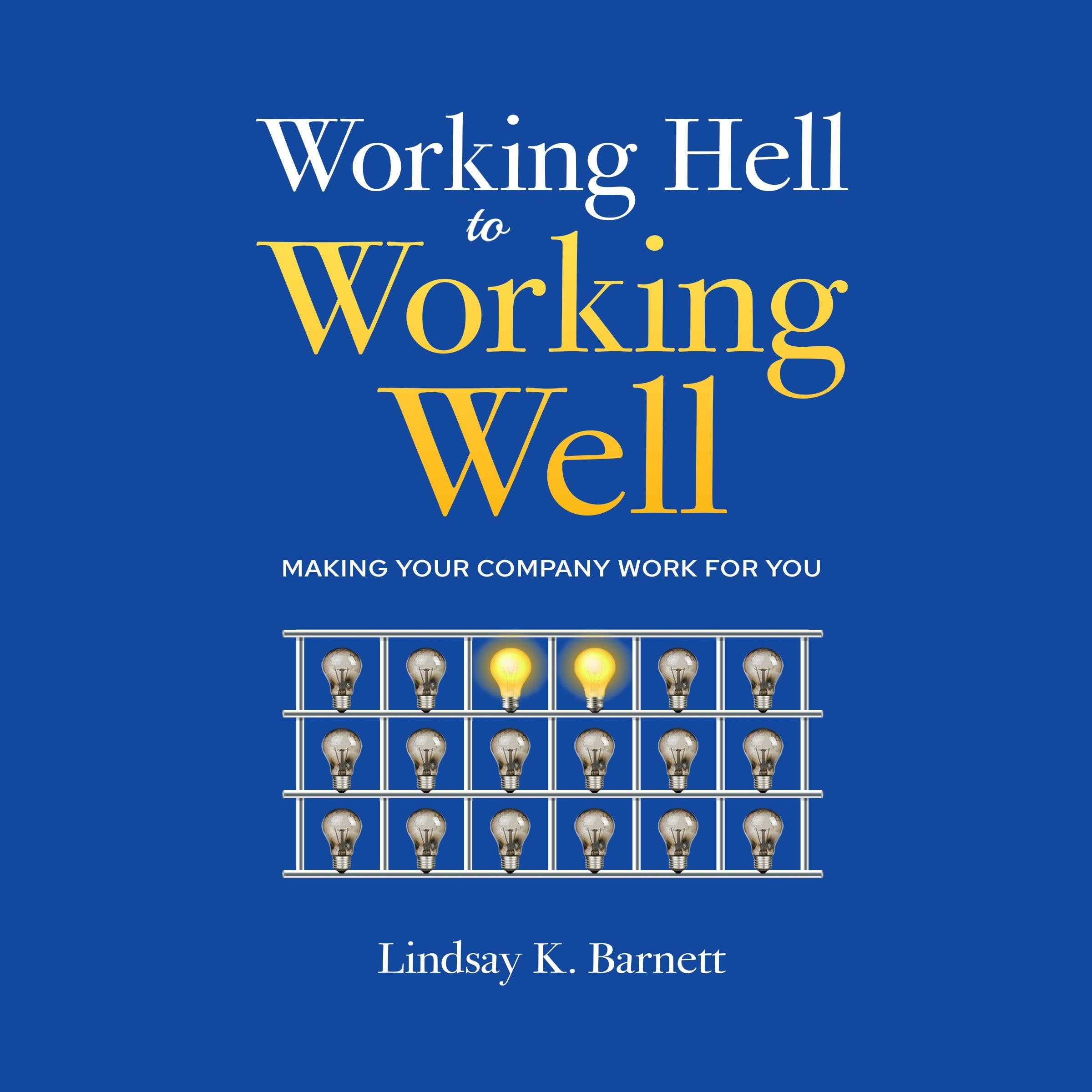 WORKING HELL TO WORKING WELL
