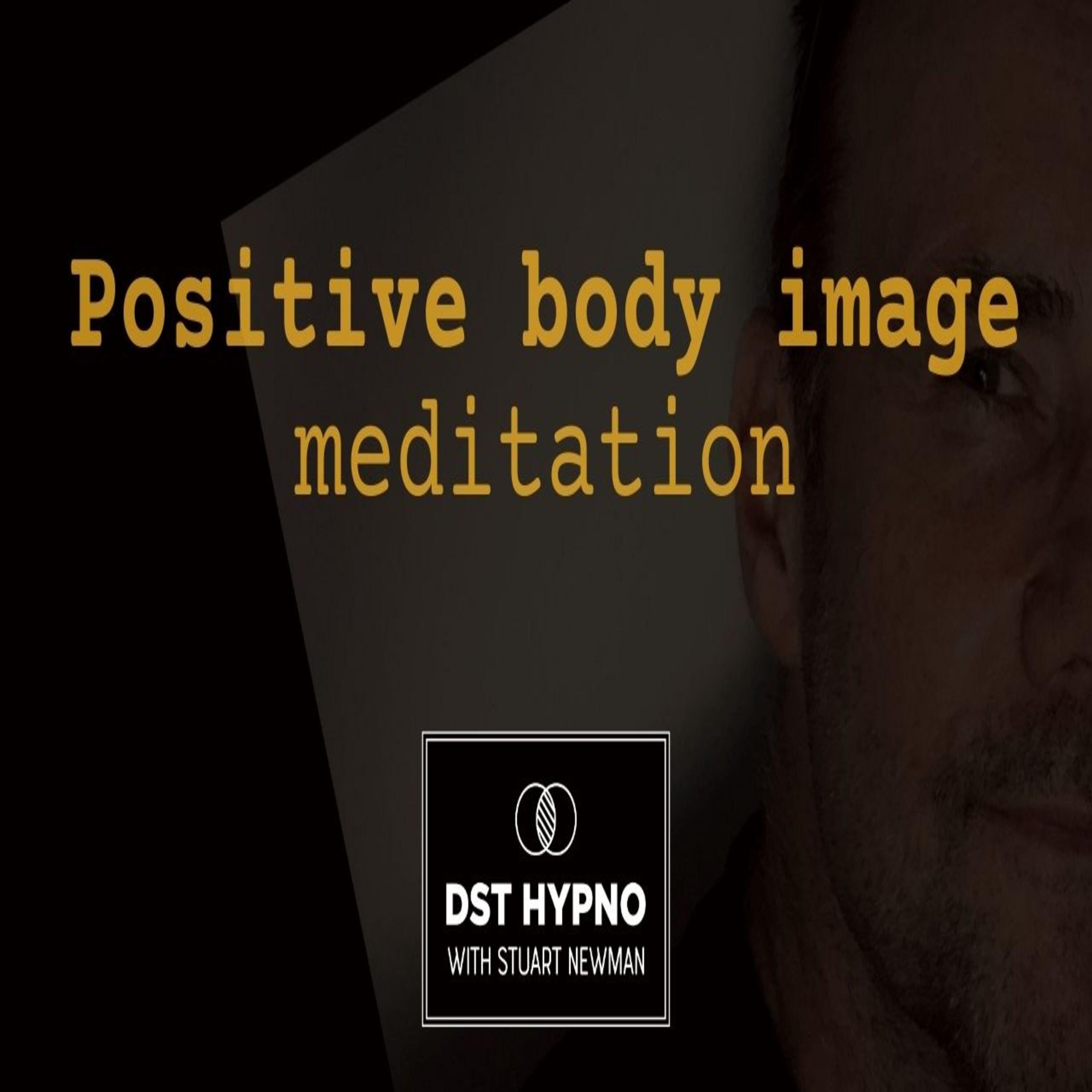 Positive body image meditation - A guided meditation - DST Hypno with Stu Newman