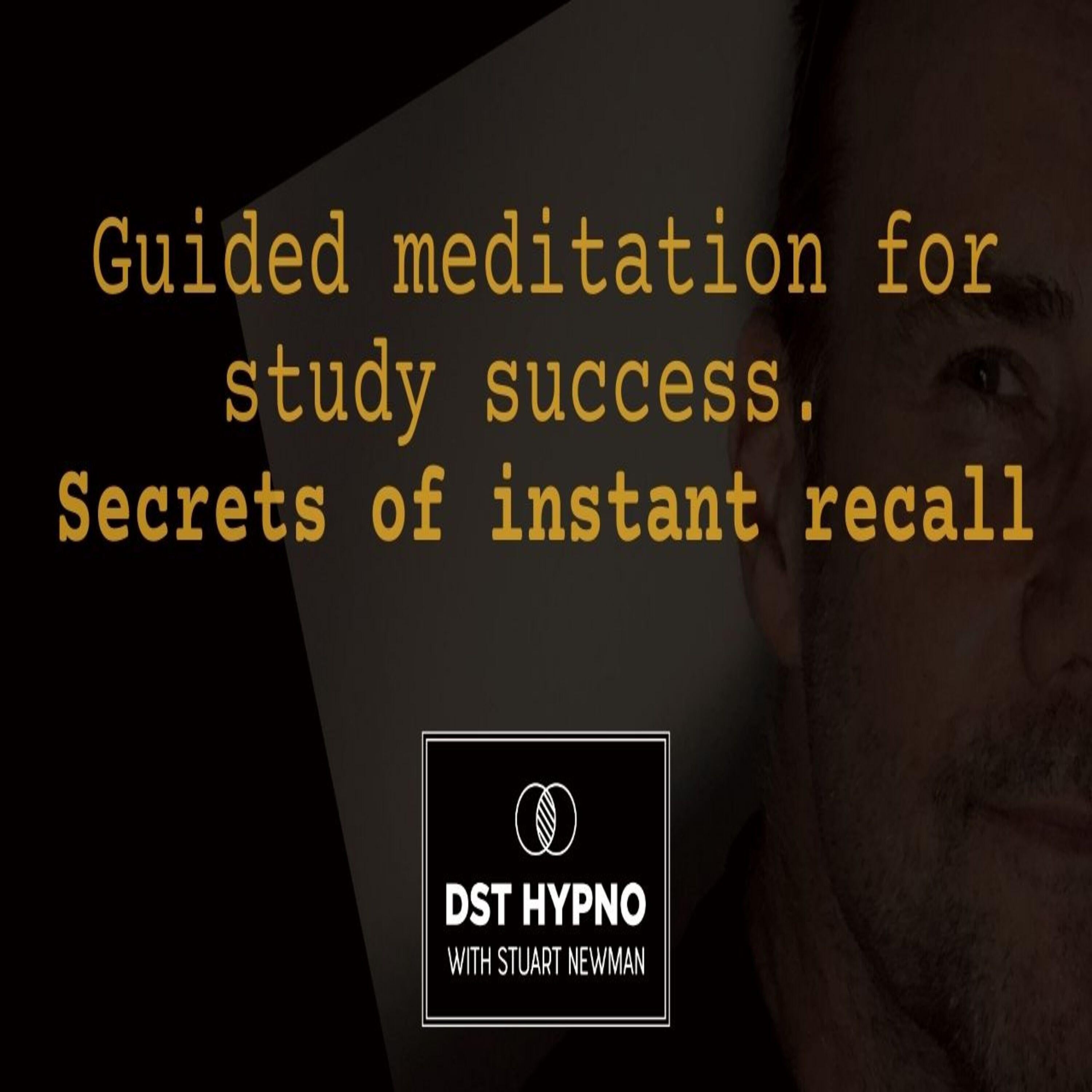 Guided meditation for study success. Secrets of instant recall - A guided meditation - DST Hypno with Stu Newman