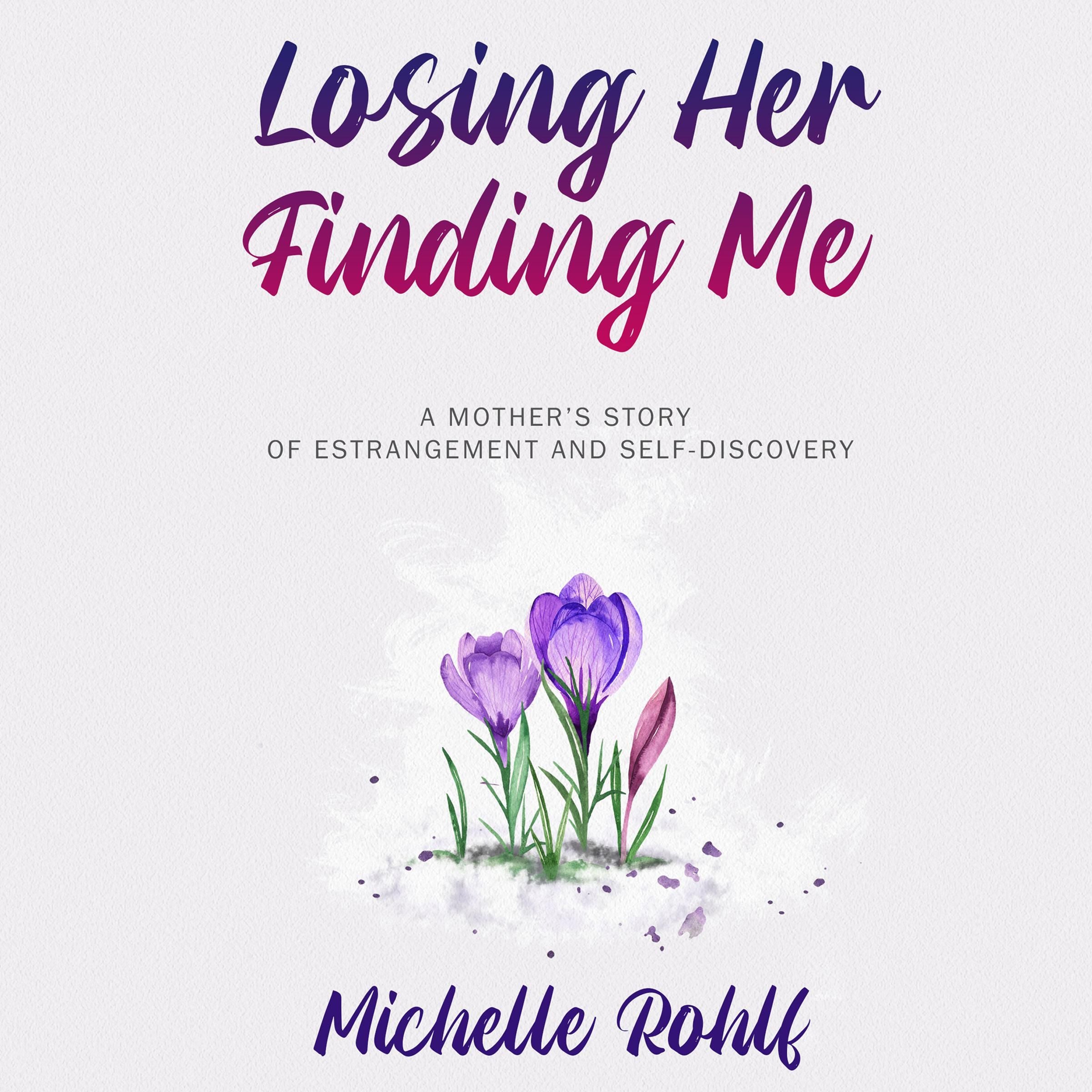 Losing Her, Finding Me