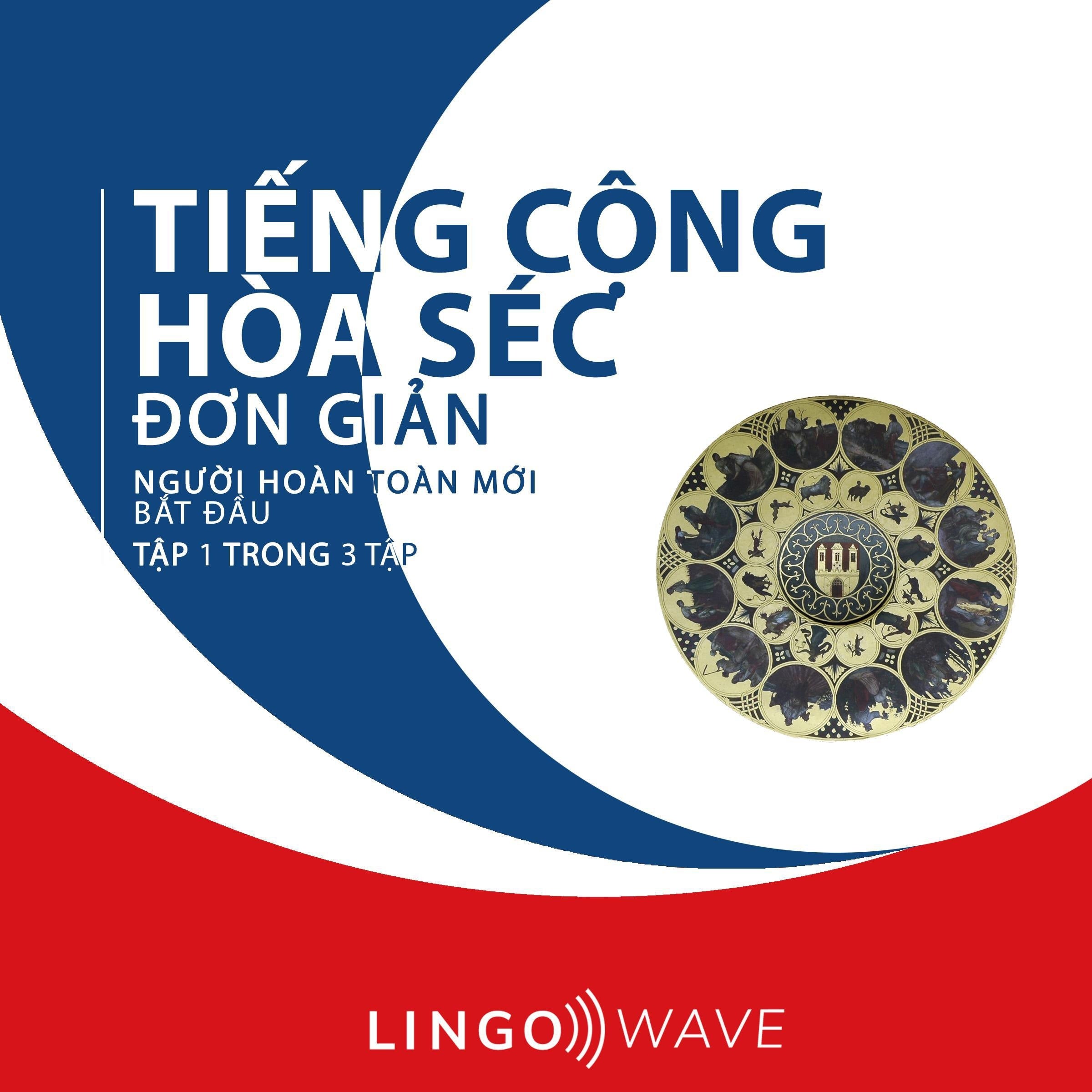 Tiếng Cộng hòa Séc đơn giản - Người hoàn toàn mới bắt đầu  - Tập 1 trong 3 tập