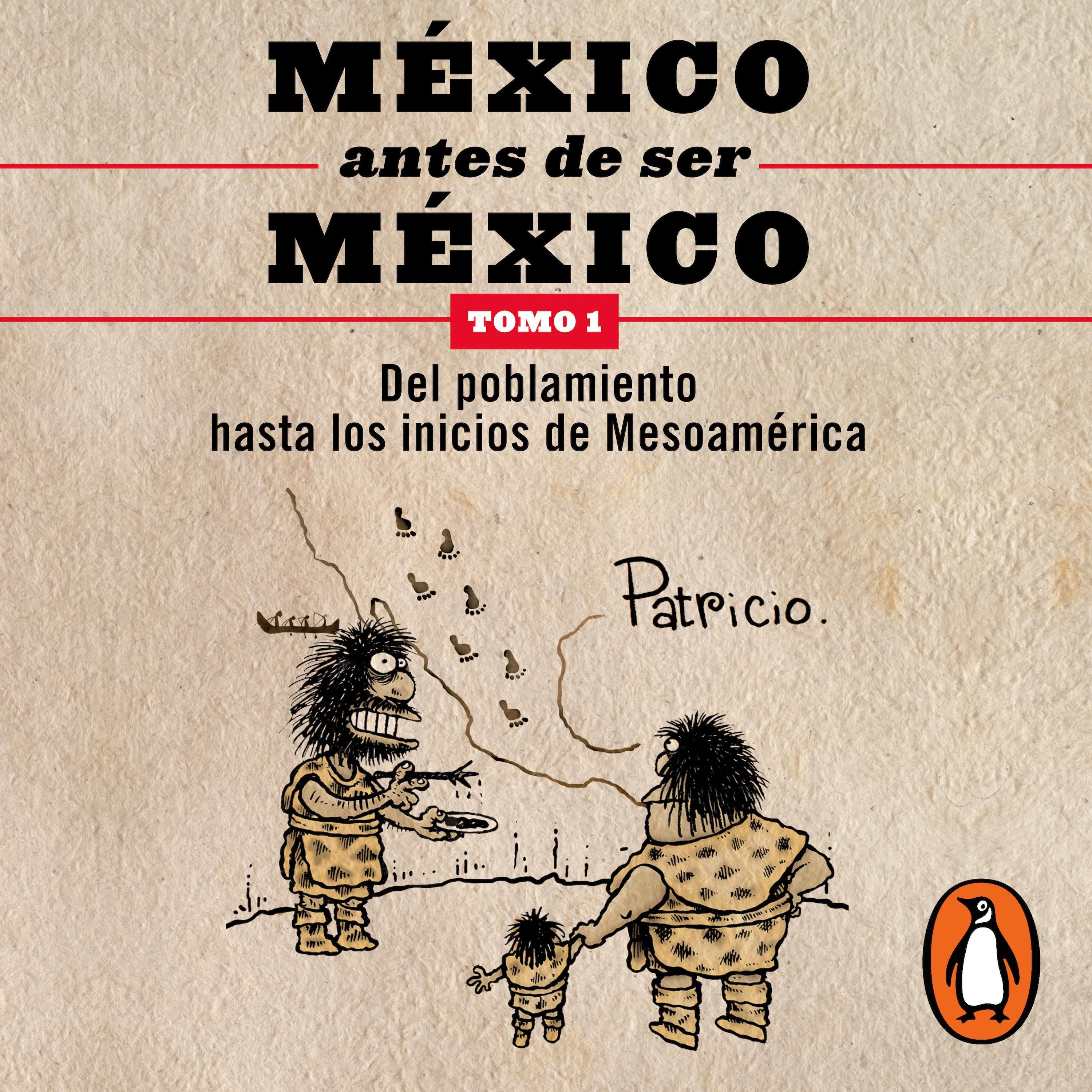México antes de ser México 1 - Del poblamiento hasta los inicios de Mesoamérica