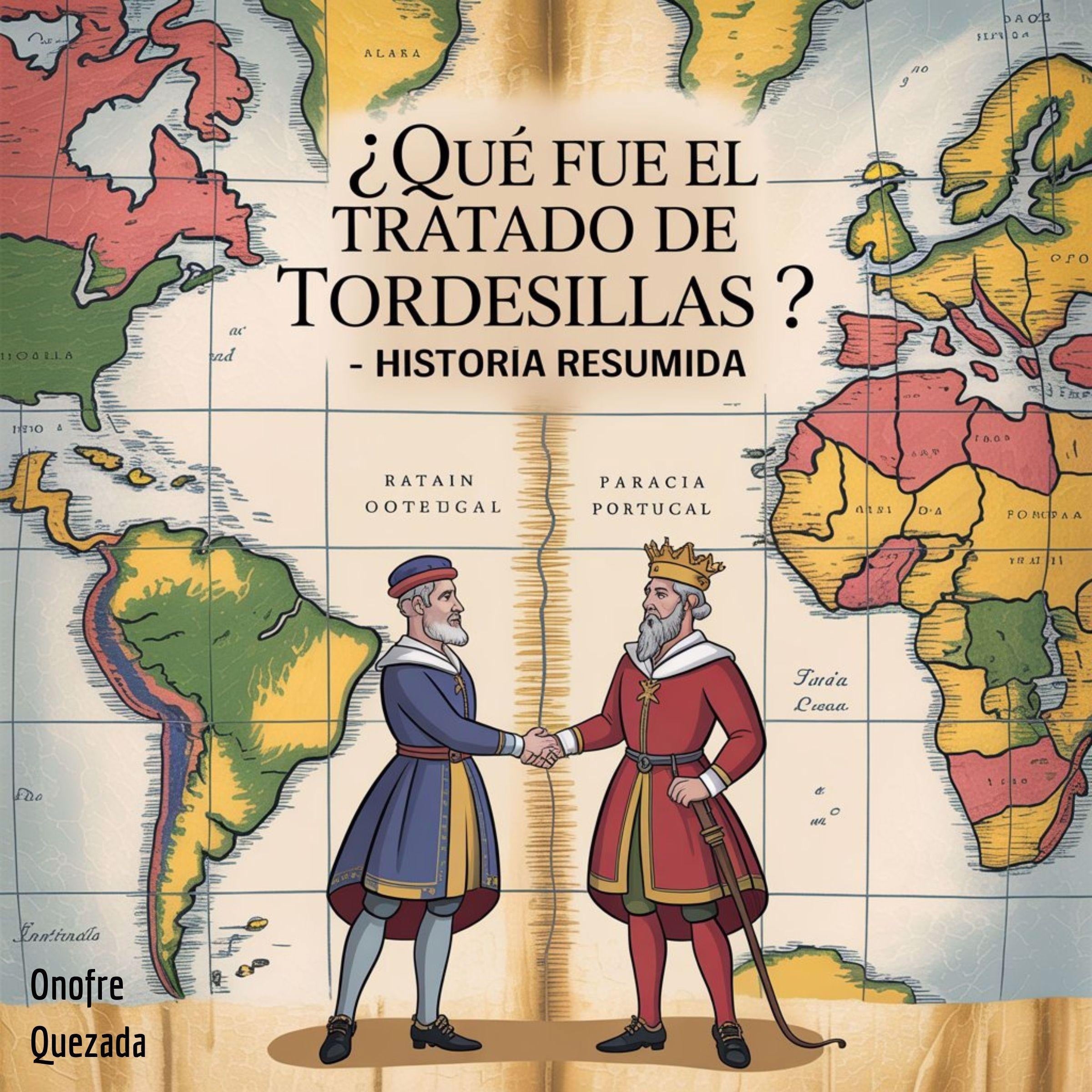 ¿Qué fue el Tratado de Tordesillas ?   - Historia Resumida