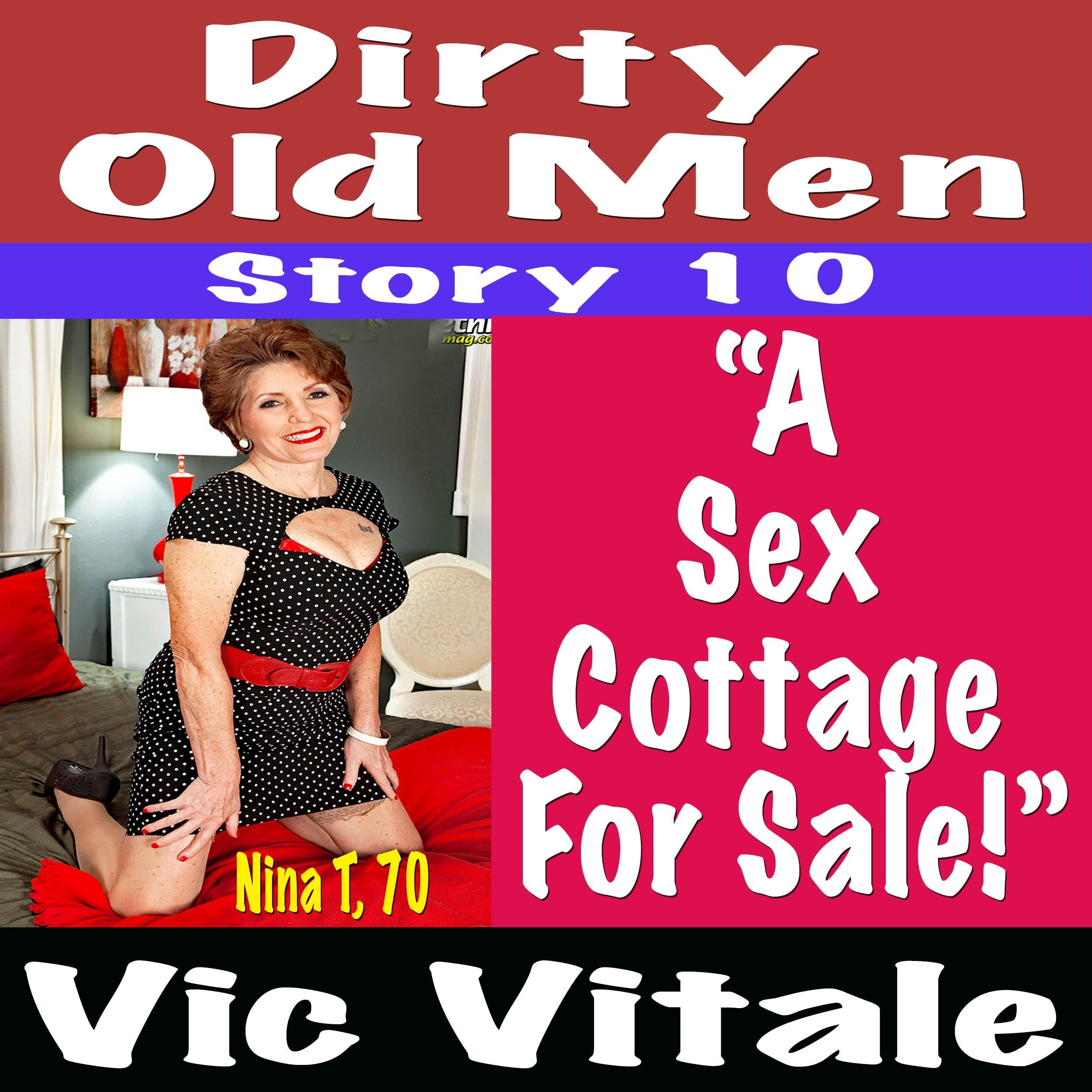 Dirty Old Men Story 10 “A Sex  Cottage  For Sale!”