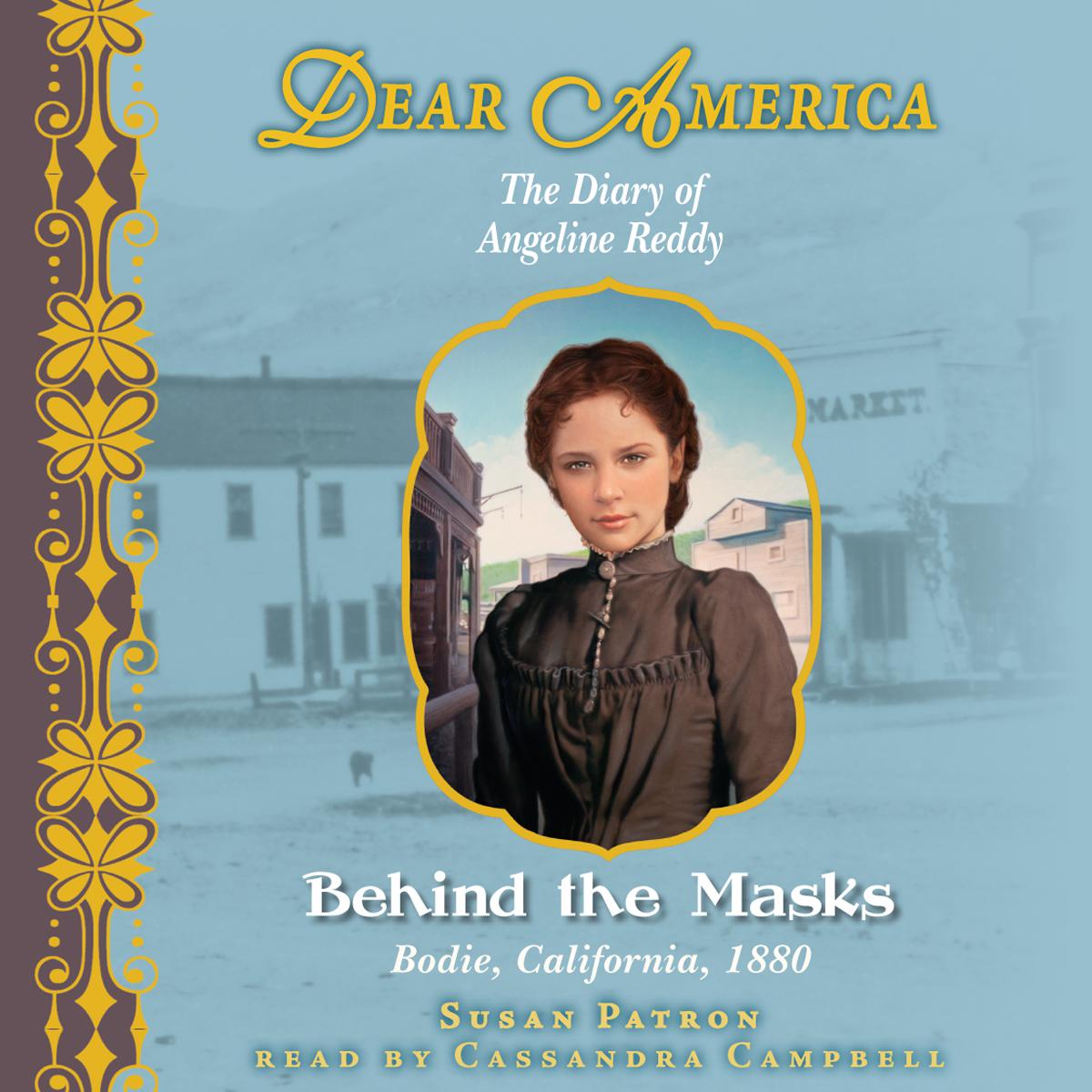 Behind the Masks: The Diary of Angeline Reddy, Bodie, California, 1880 (Dear America)