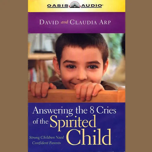 Answering the 8 Cries of Spirited Children