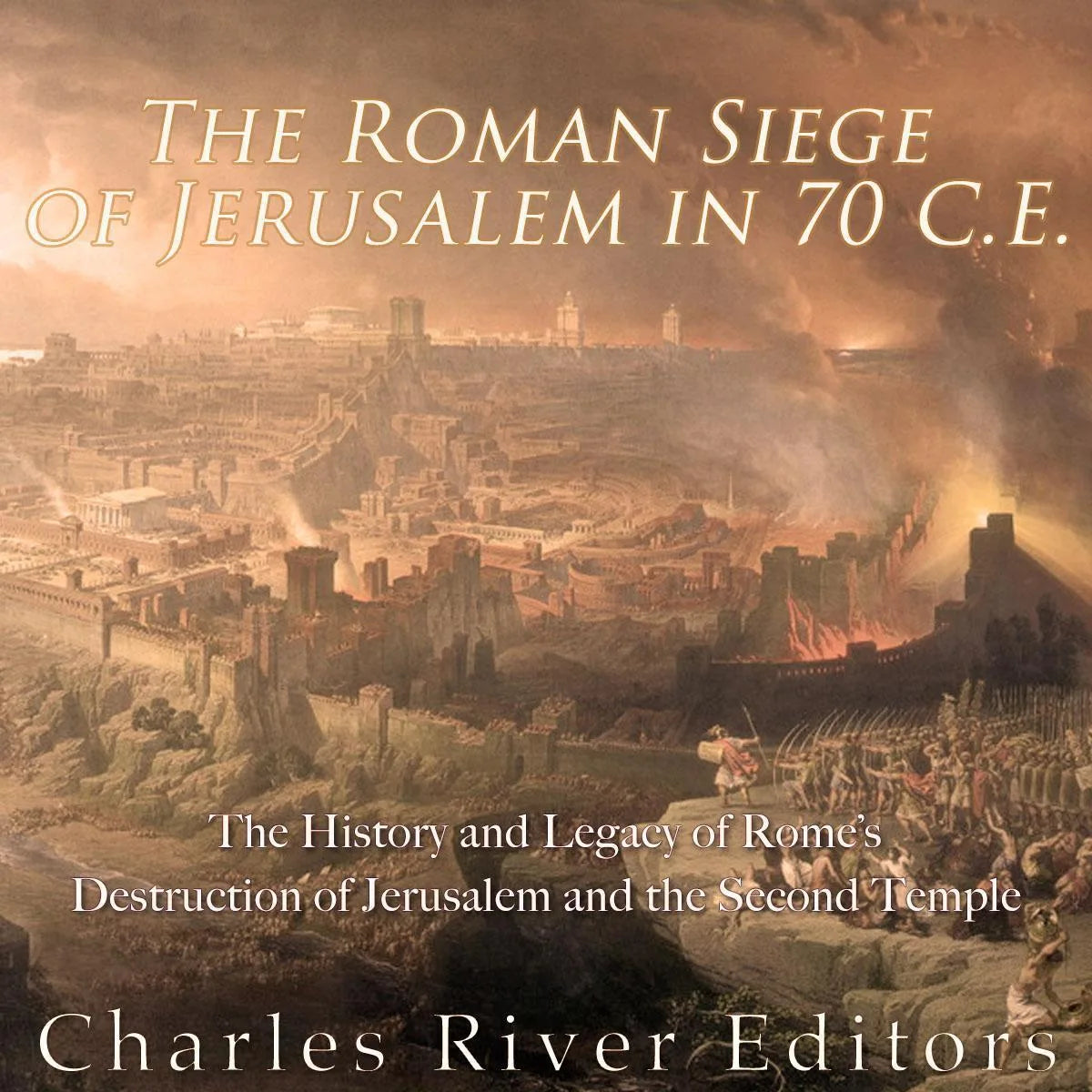 The Roman Siege of Jerusalem in 70 CE