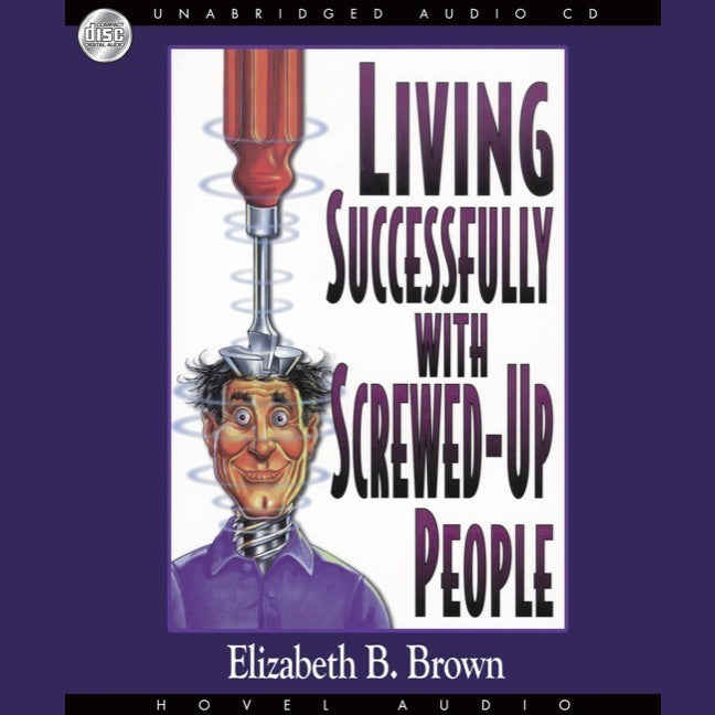 *Living Succesfully With Screwed-Up People