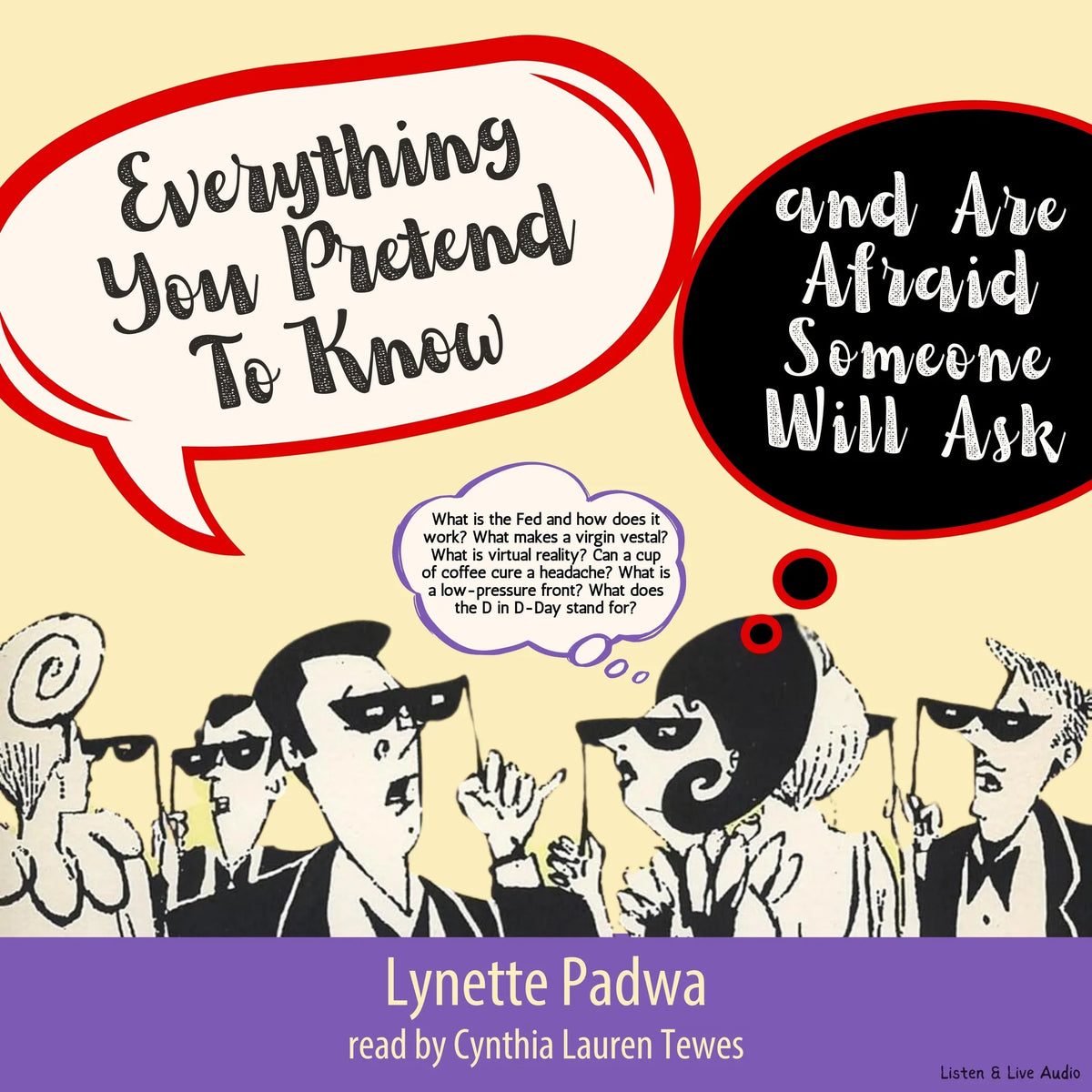 Everything You Pretend To Know And Are Afraid Someone Will Ask
