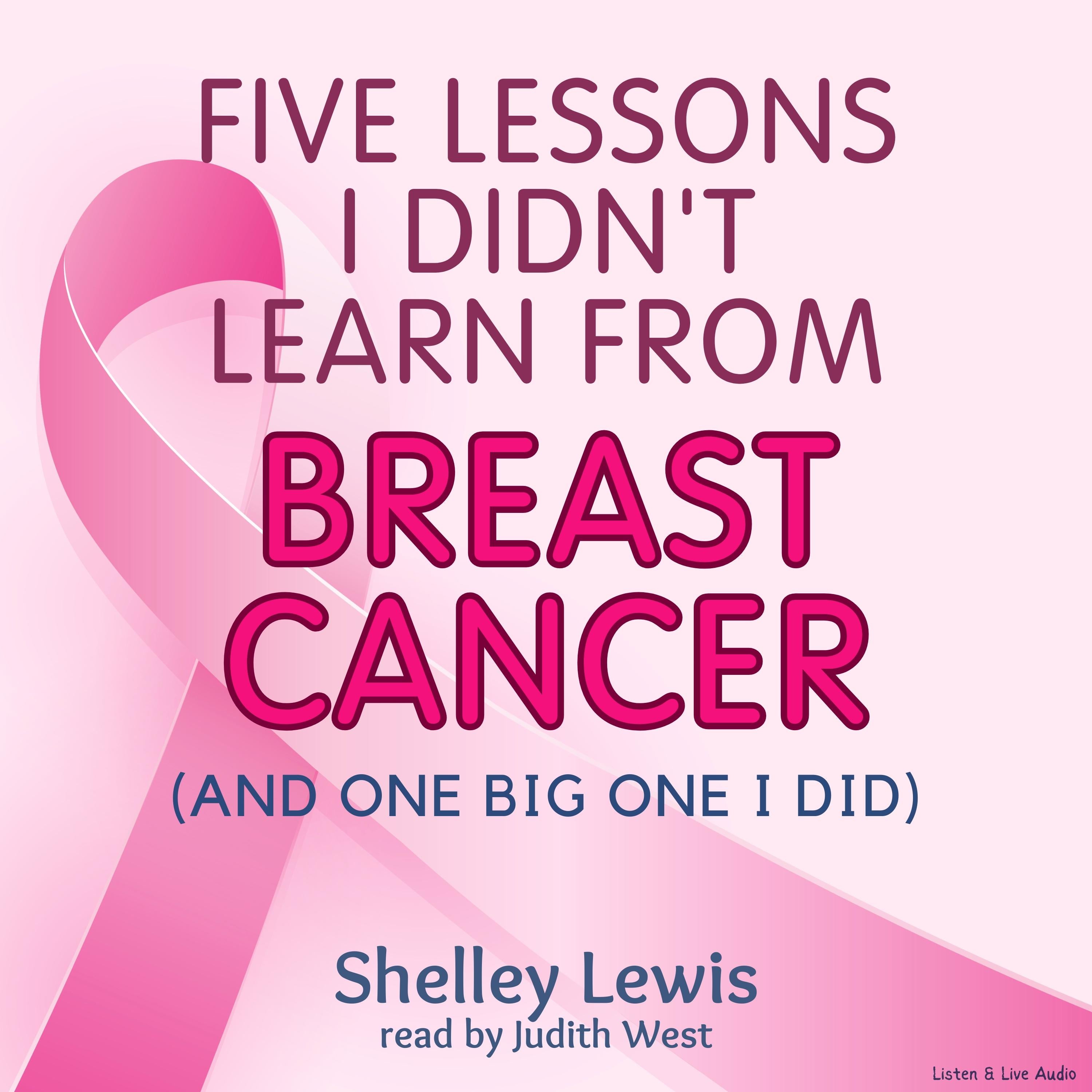 Five Lessons I Didn't Learn from Breast Cancer