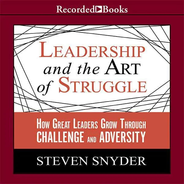 Leadership and the Art of Struggle