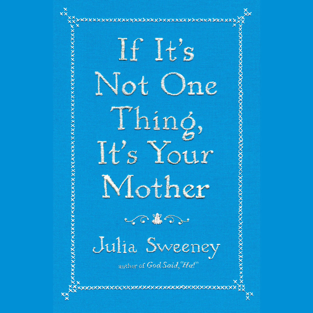 If It’s Not One Thing, It’s Your Mother