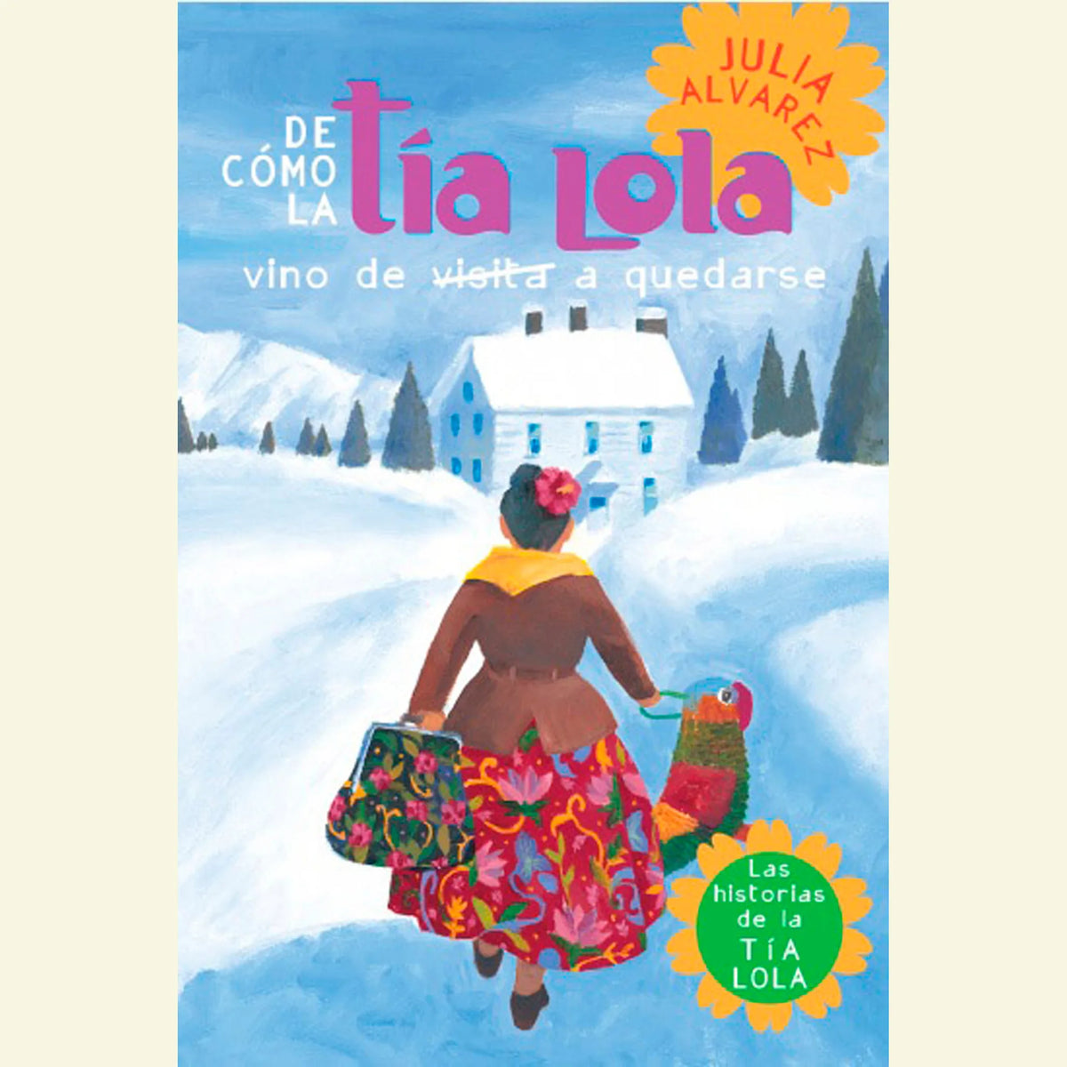De como tia Lola vino (de visita) a quedarse (How Aunt Lola Came to (Visit) StaySpanish Edition)