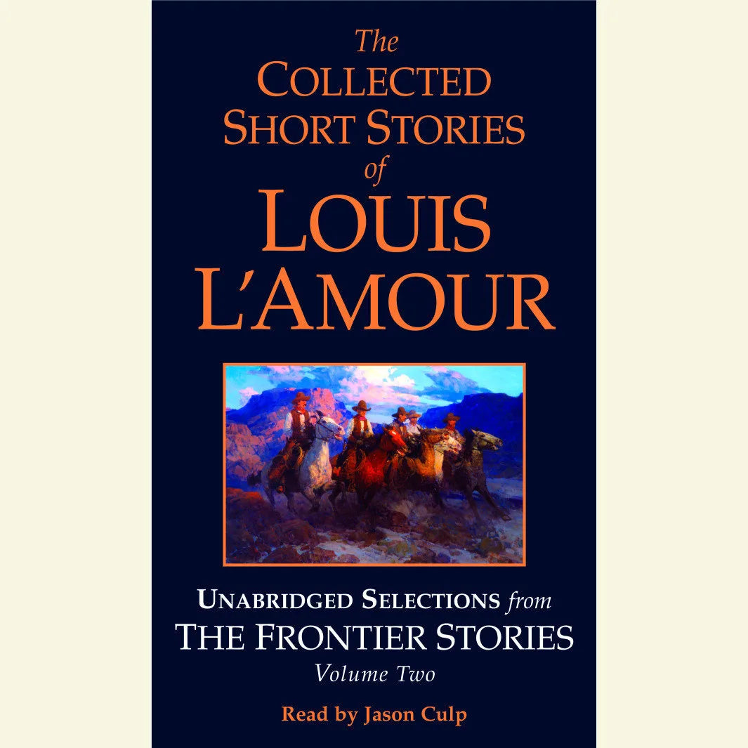 The Collected Short Stories of Louis L'Amour: Unabridged Selections from The Frontier Stories: Volume 2